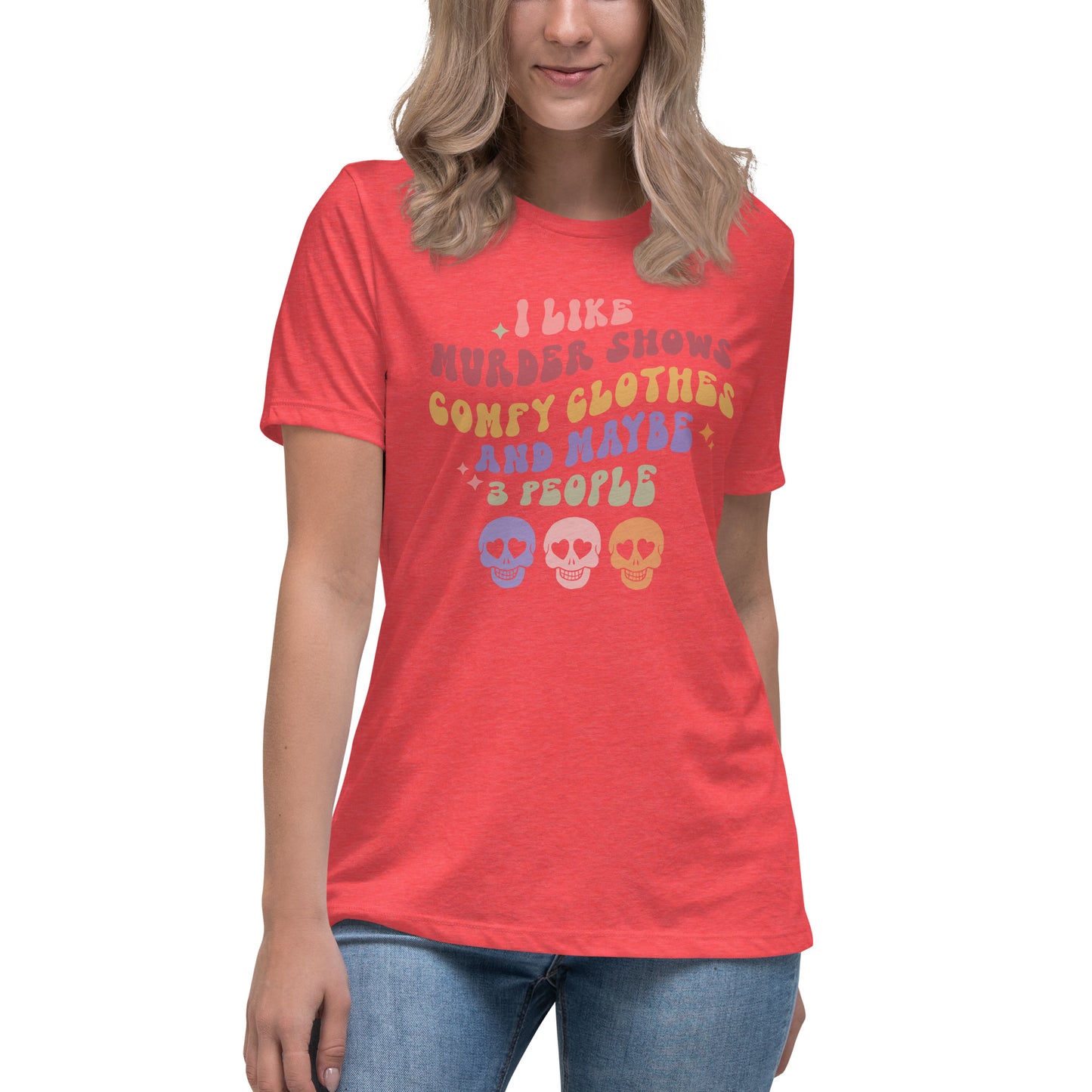 Halloween I Like Murder Shows Comfy Clothes and Maybe 3 People Women's Relaxed T-Shirt Tee Tshirt