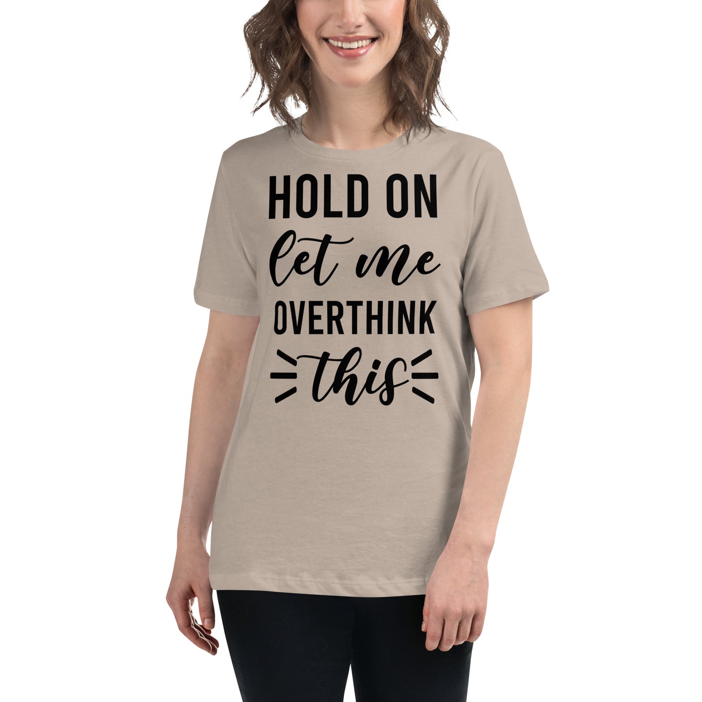 Hold On Let Me Overthink This Women's T-shirt