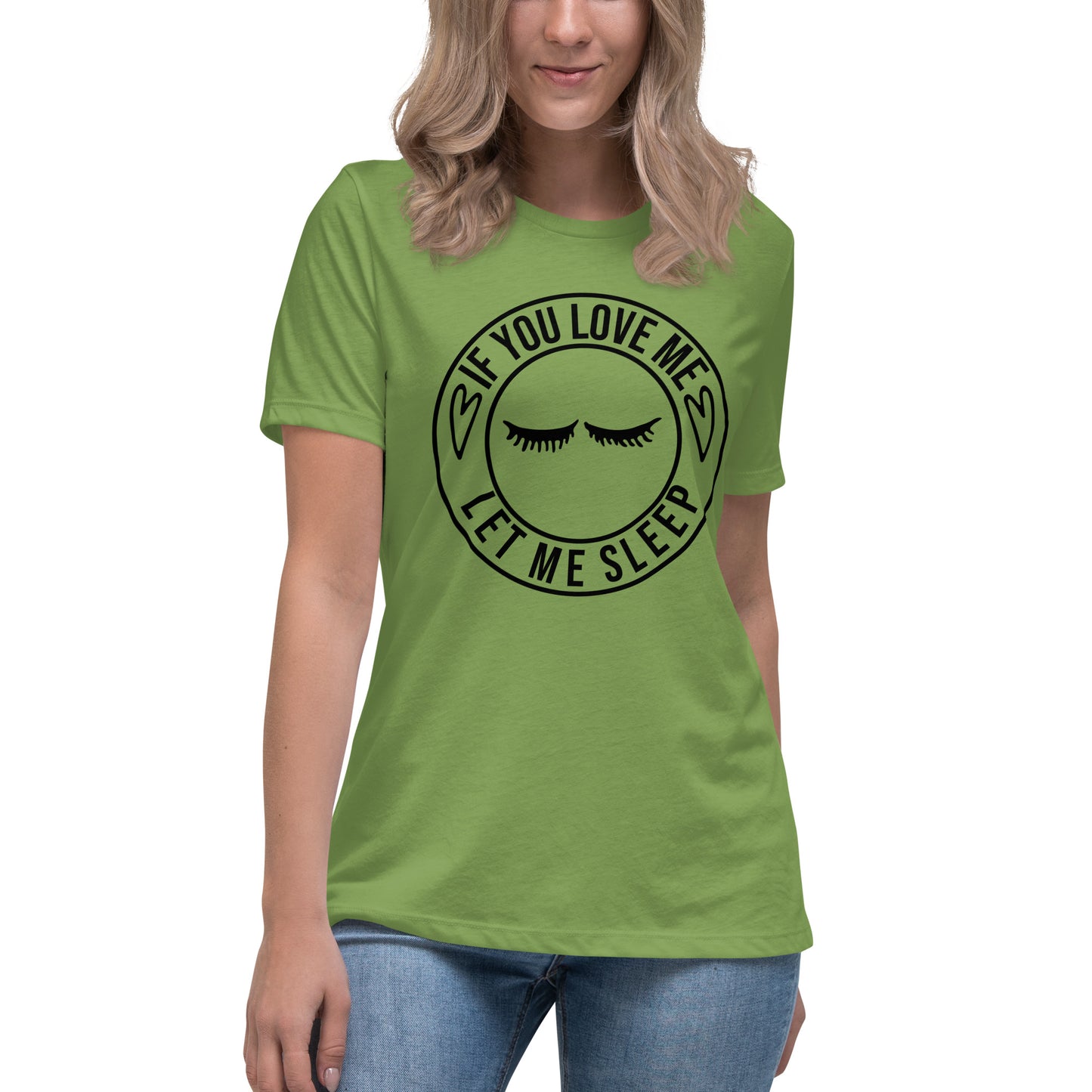 If You Love Me Let Me Sleep Women's Relaxed T-Shirt