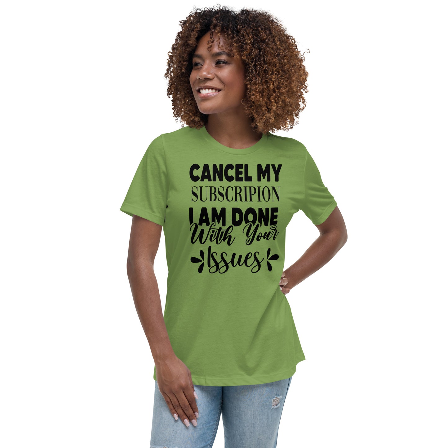 Cancel My Subscription I Am Done With Your Issues Unisex Tshirt