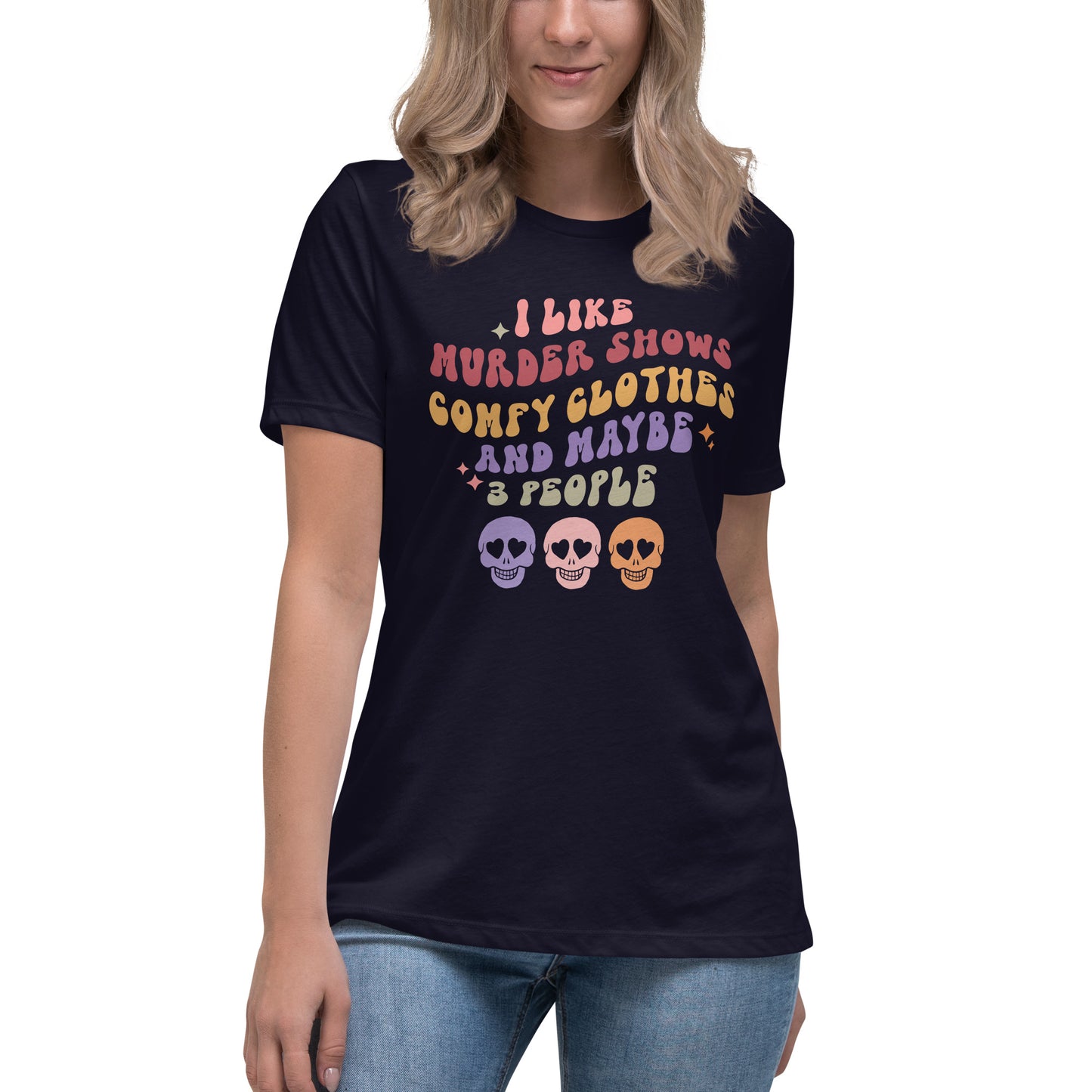 Halloween I Like Murder Shows Comfy Clothes and Maybe 3 People Women's Relaxed T-Shirt Tee Tshirt