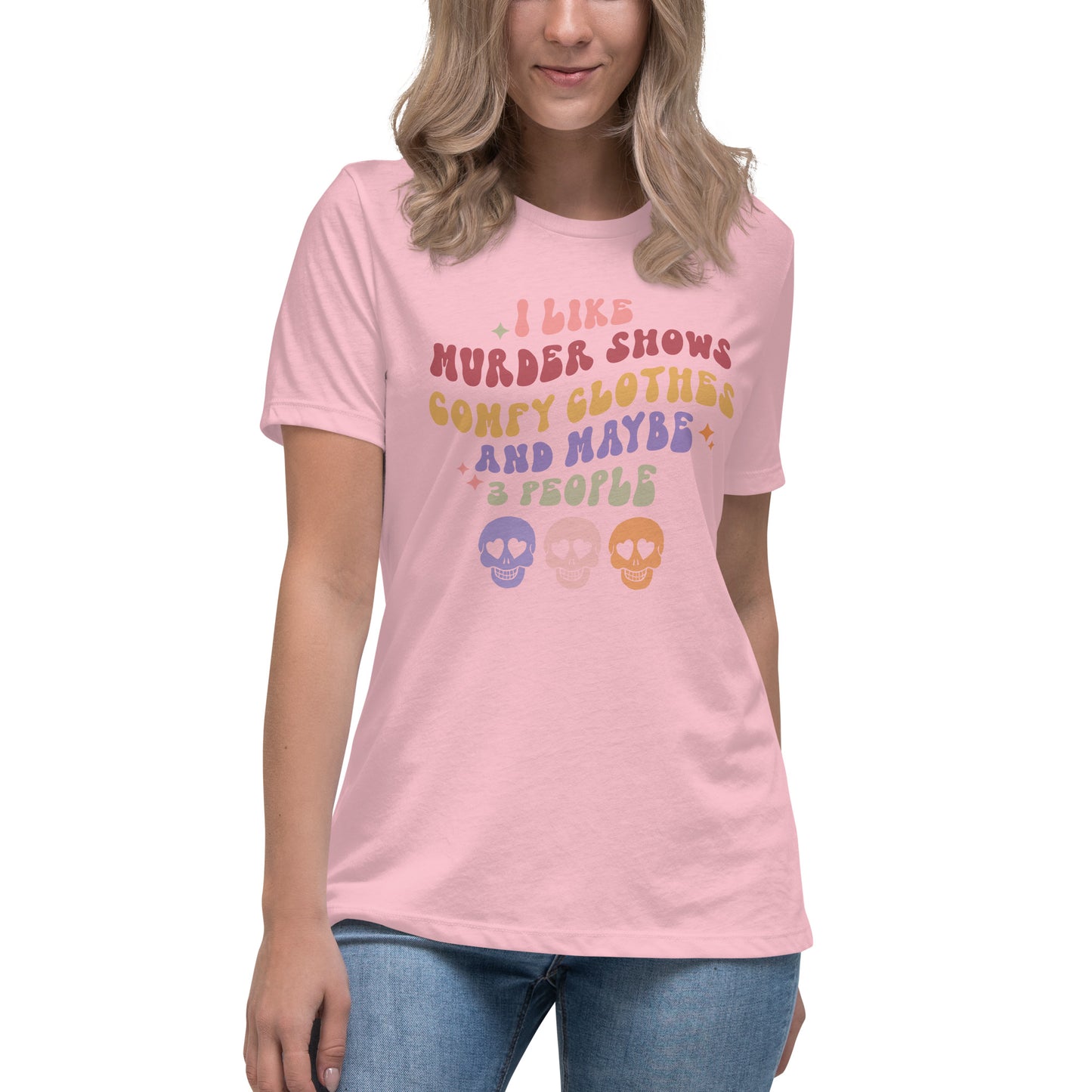 Halloween I Like Murder Shows Comfy Clothes and Maybe 3 People Women's Relaxed T-Shirt Tee Tshirt