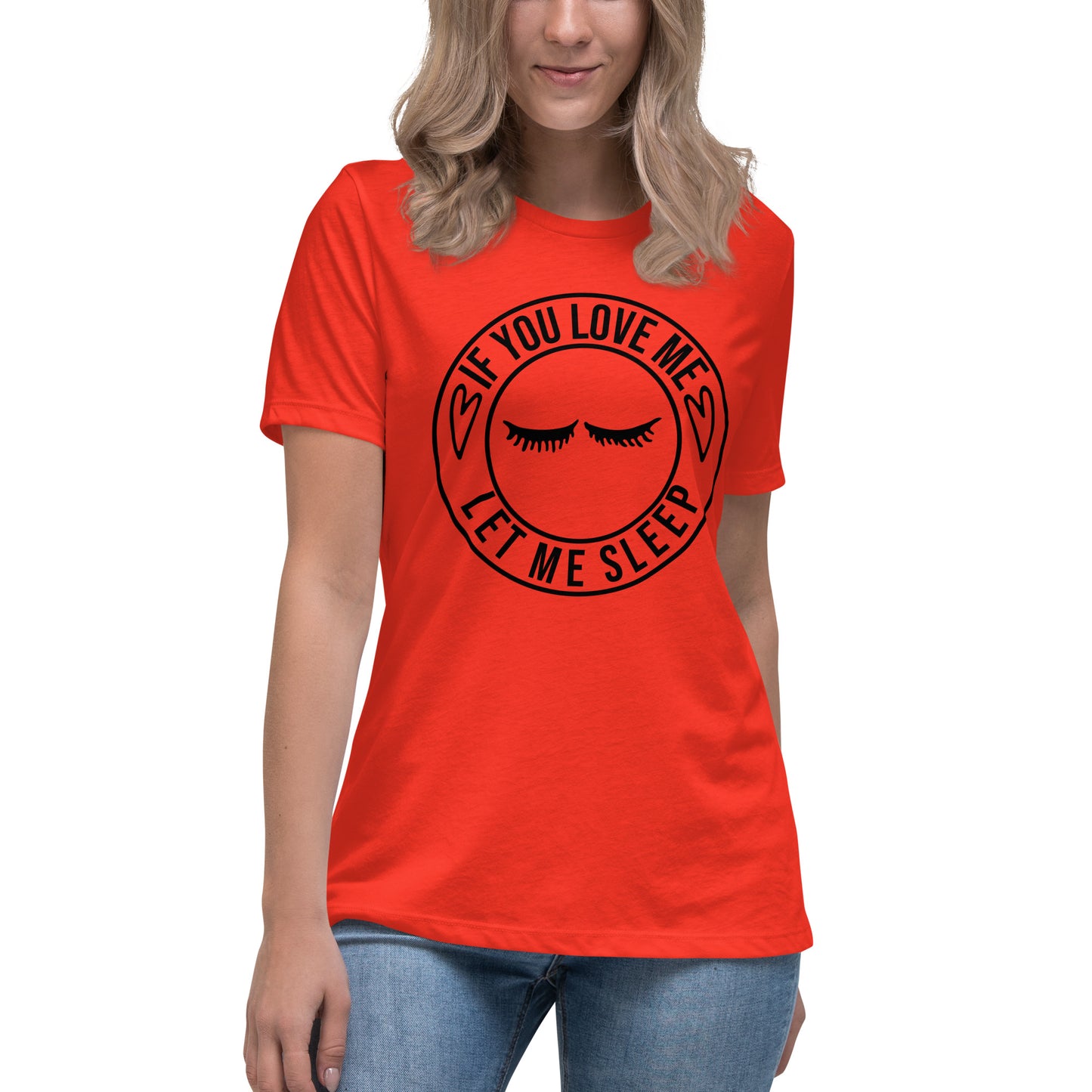 If You Love Me Let Me Sleep Women's Relaxed T-Shirt