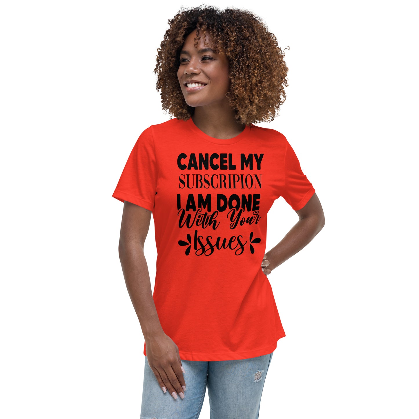 Cancel My Subscription I Am Done With Your Issues Unisex Tshirt