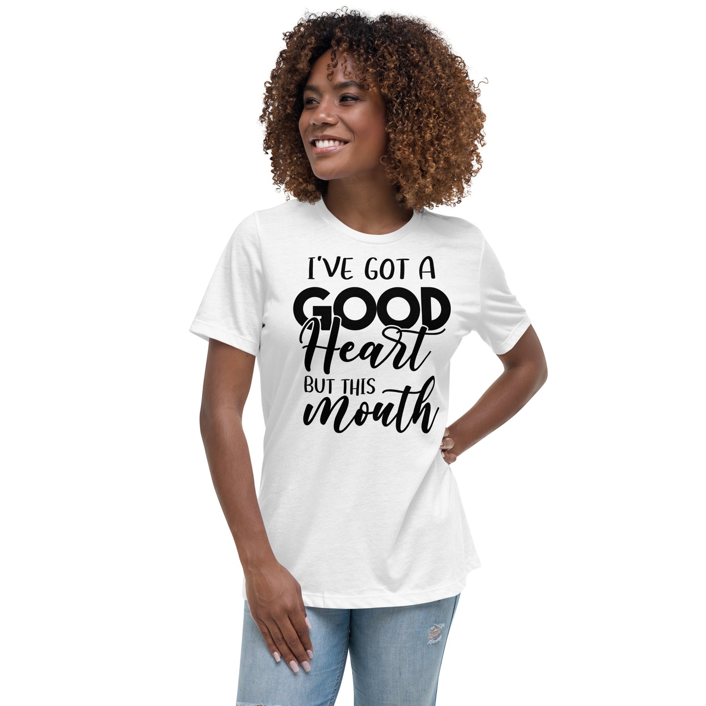 I've Got a Good Heart but This Mouth Women's Relaxed T-Shirt