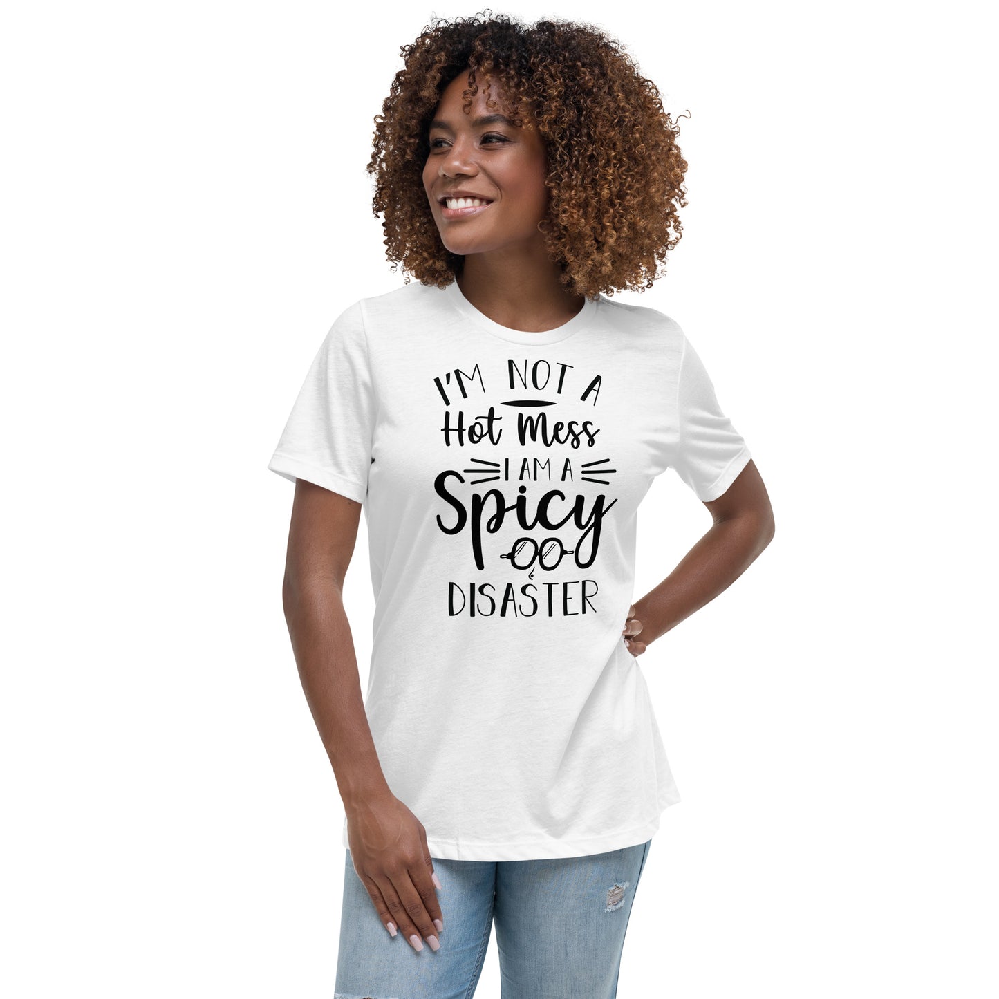 I'm Not a Hot Mess I'm a Spicy Disaster Women's Relaxed T-Shirt