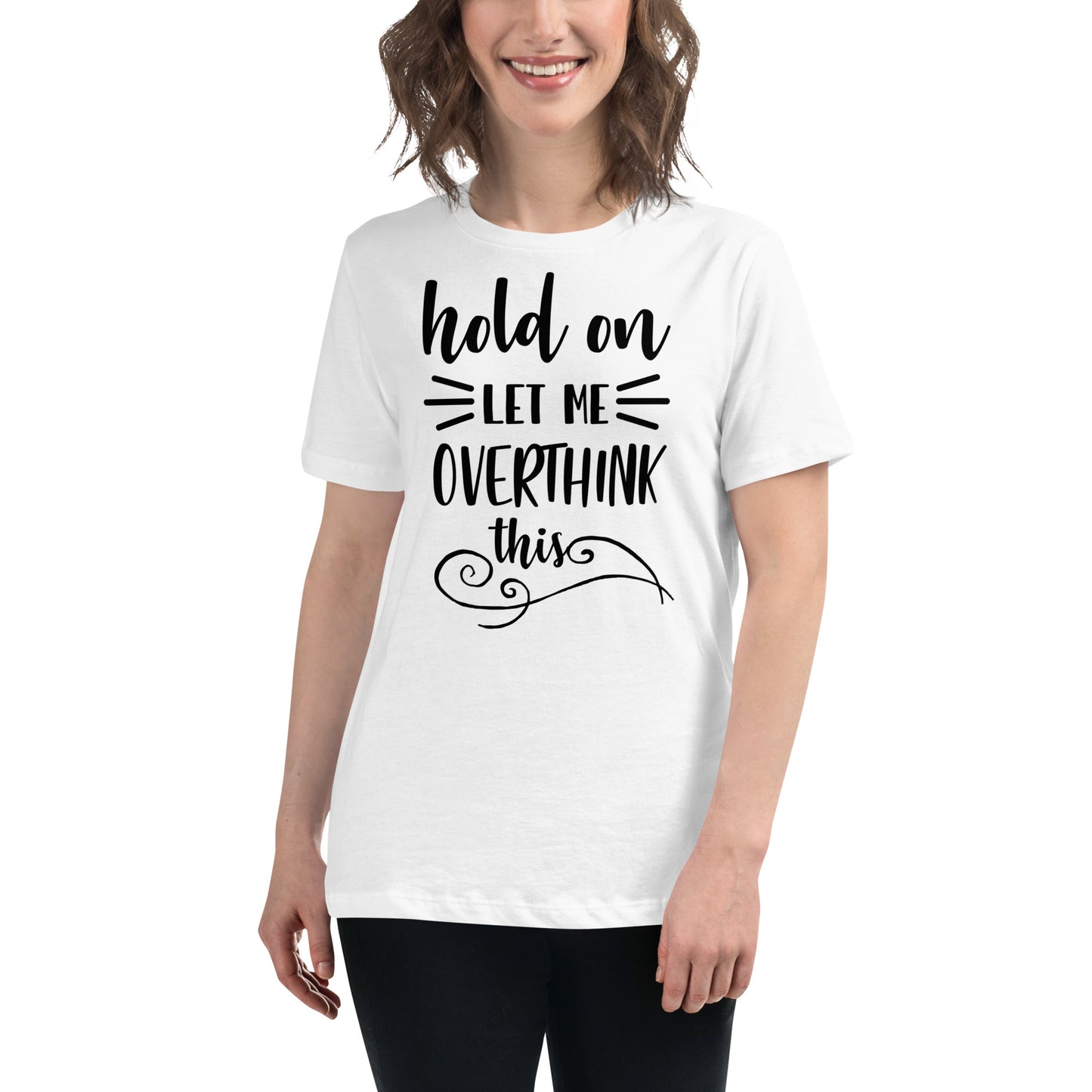 Hold On Let Me Overthink This Women's T-shirt