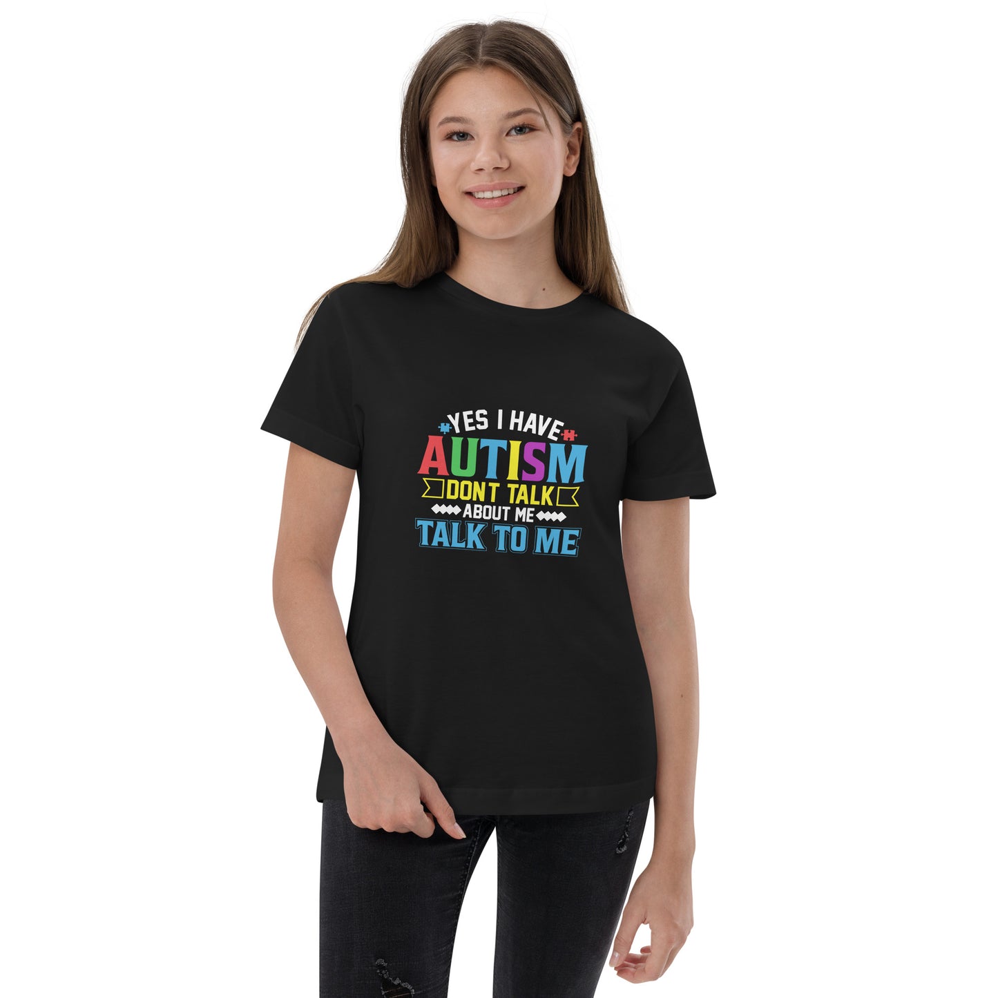 Yes I Have Autism Don't Talk About Me Talk To Me Youth T-shirt