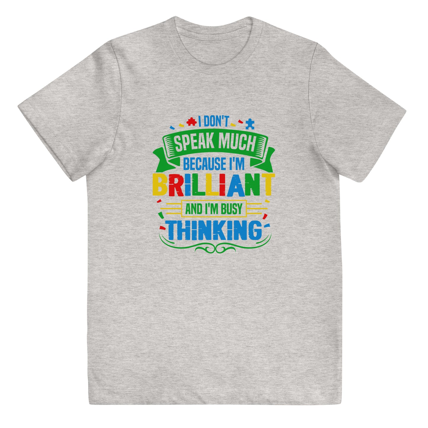 I Don't Speak Much Because I'm Brilliant and I'm Busy Thinking Youth T-shirt - Autism