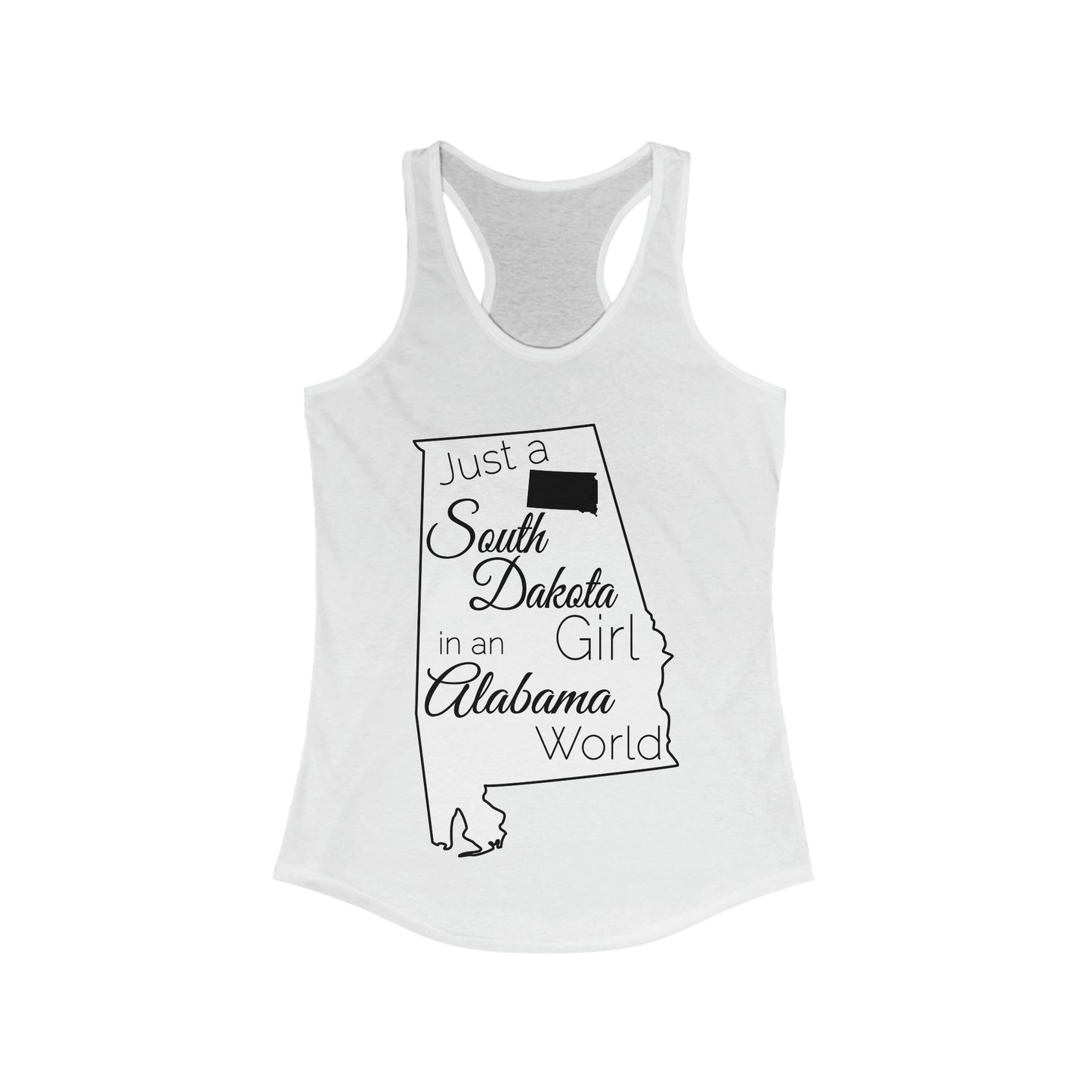 Just a South Dakota Girl in an Alabama World Women's Ideal Racerback Tank