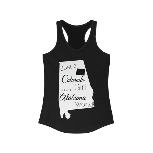 Just a Colorado Girl in an Alabama World Women's Ideal Racerback Tank