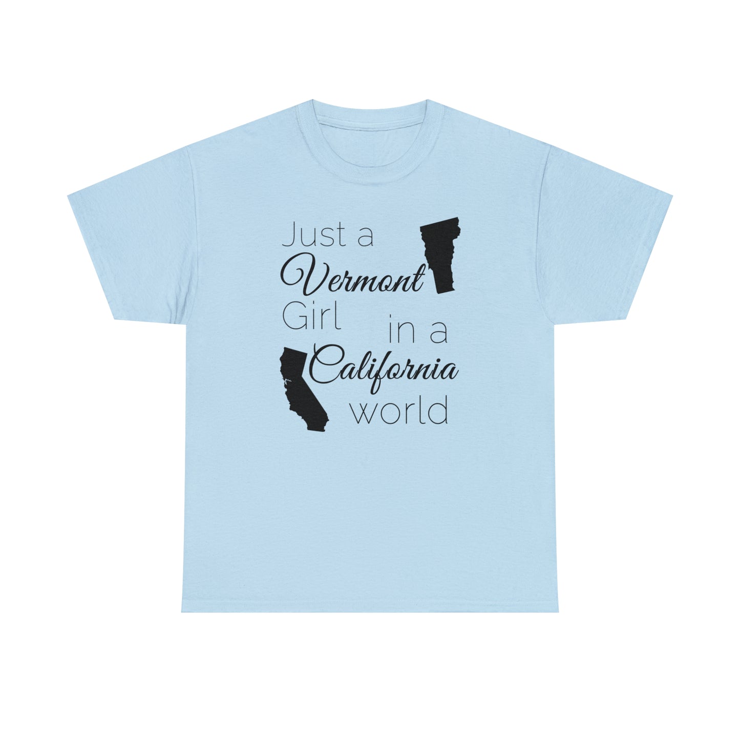 Just a Vermont Girl in a California World Unisex Heavy Cotton Tee