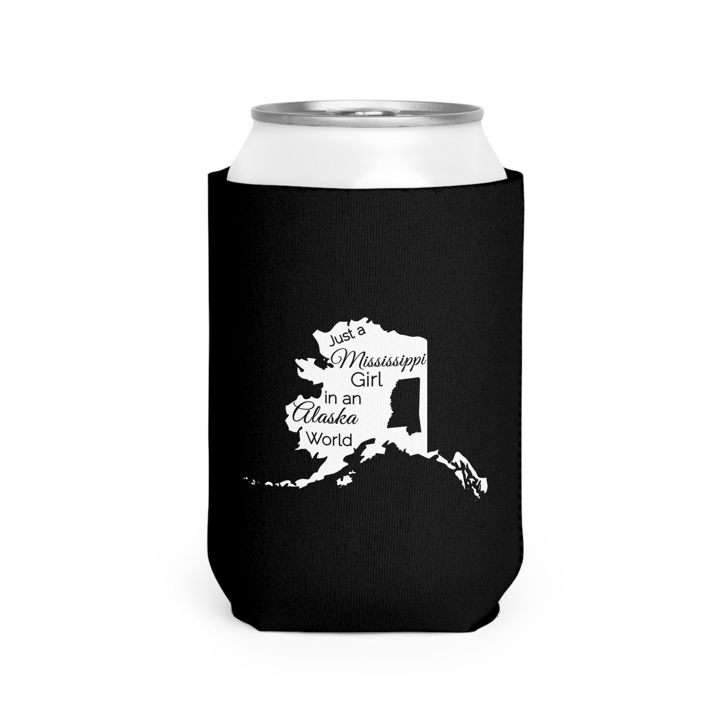 Just a Mississippi Girl in an Alaska World Can Cooler Sleeve