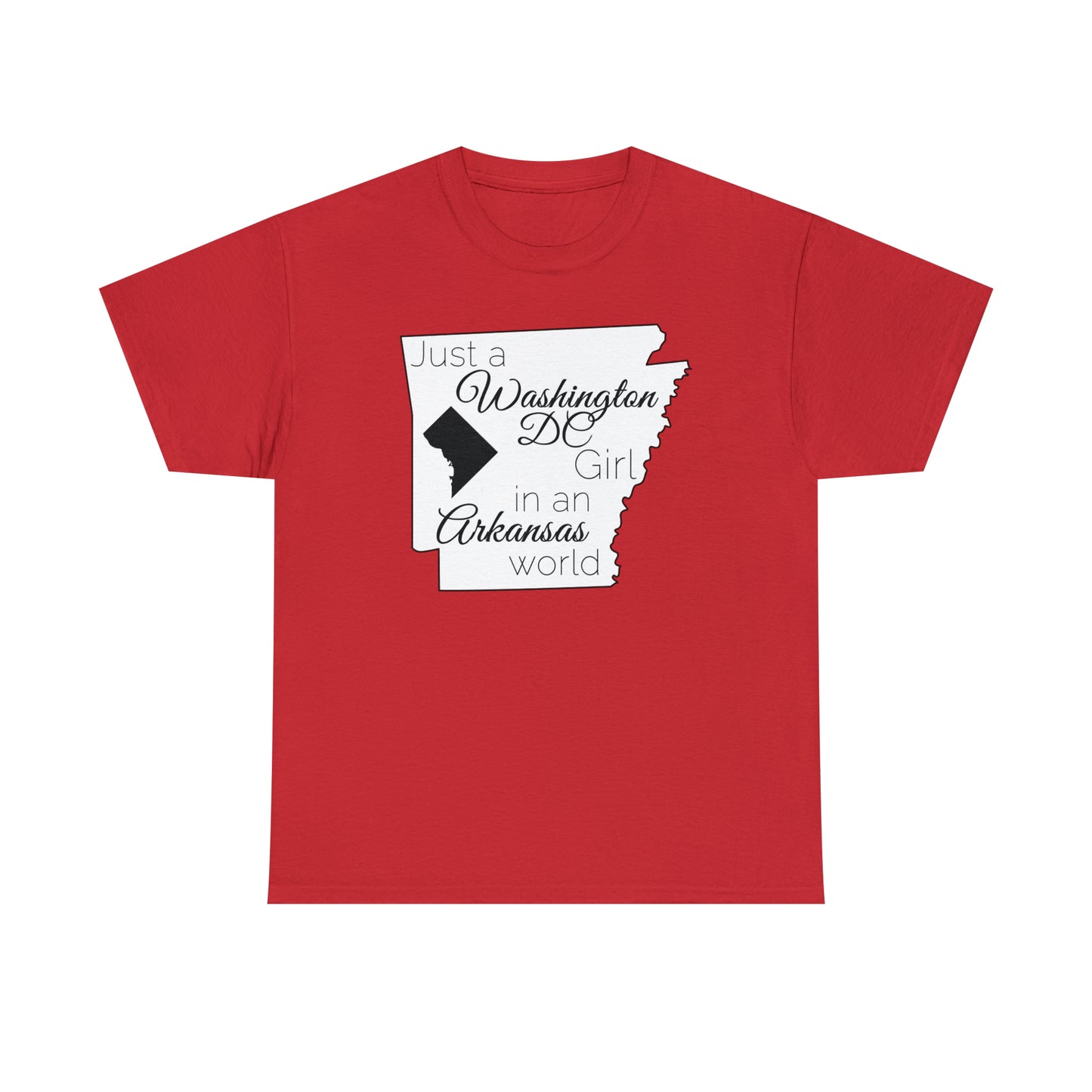 Just a Washington DC Girl in an Arkansas World Unisex Heavy Cotton Tee