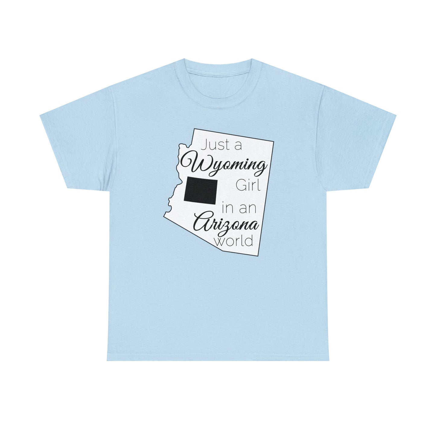 Just a Wyoming Girl in an Arizona World Unisex Heavy Cotton Tee