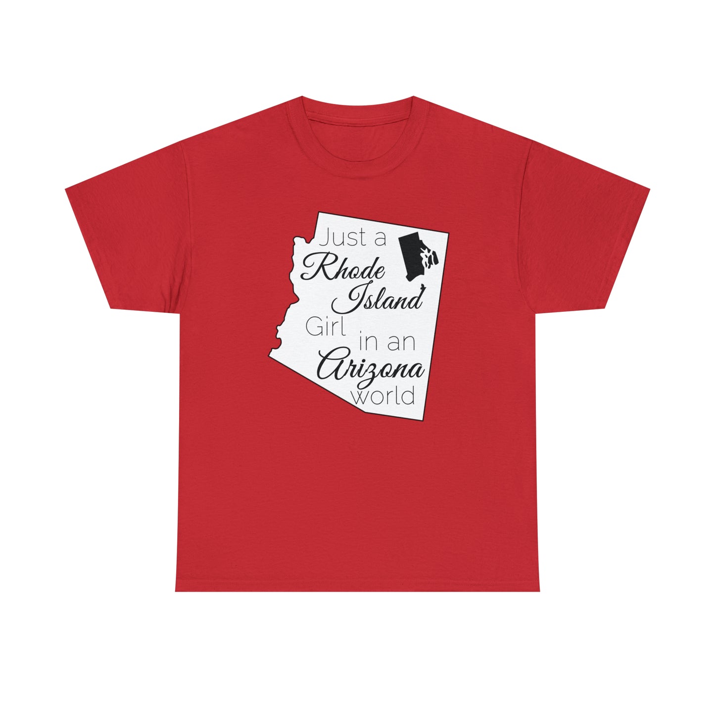 Just a Rhode Island Girl in an Arizona World Unisex Heavy Cotton Tee