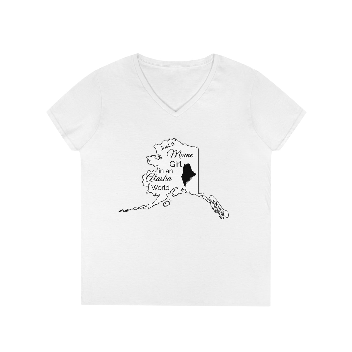 Just a Maine Girl in an Alaska World Ladies' V-Neck T-Shirt