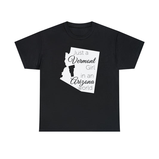 Just a Vermont Girl in an Arizona World Unisex Heavy Cotton Tee