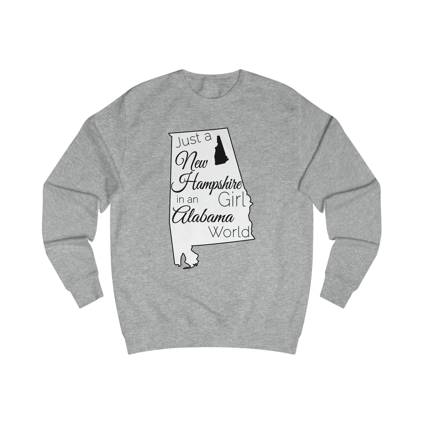 Just a New Hampshire Girl in an Alabama World Sweatshirt