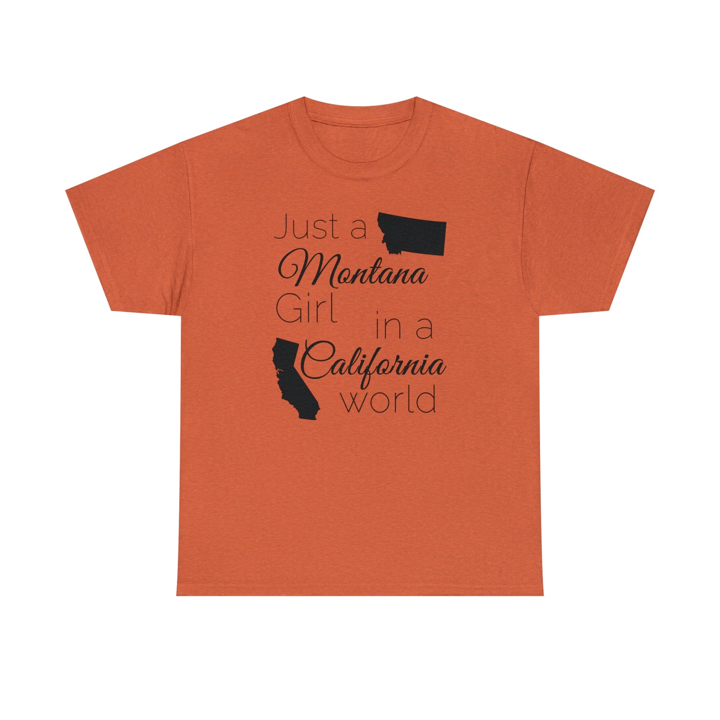 Just a Montana Girl in a California World Unisex Heavy Cotton Tee