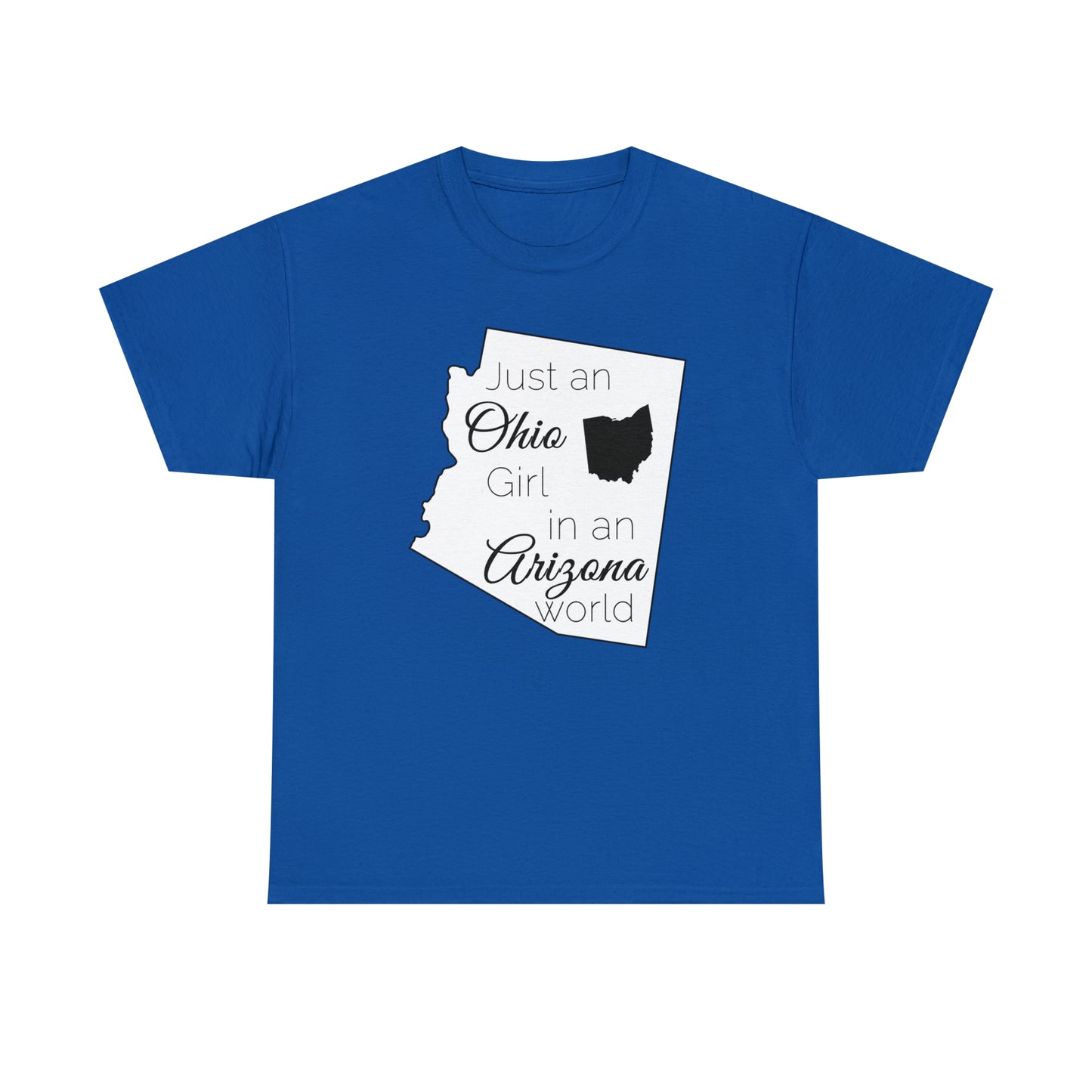 Just an Ohio Girl in an Arizona World Unisex Heavy Cotton Tee