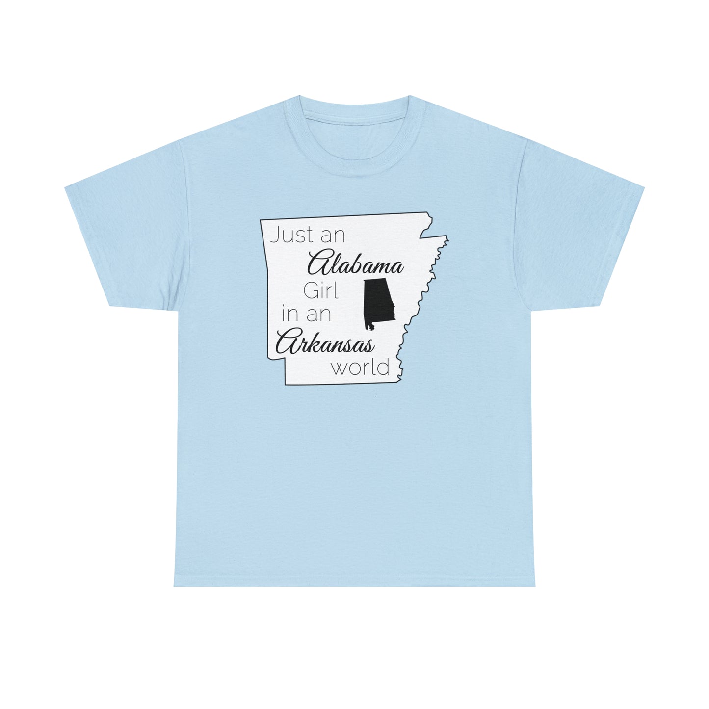 Just an Alabama Girl in an Arkansas World Unisex Heavy Cotton Tee