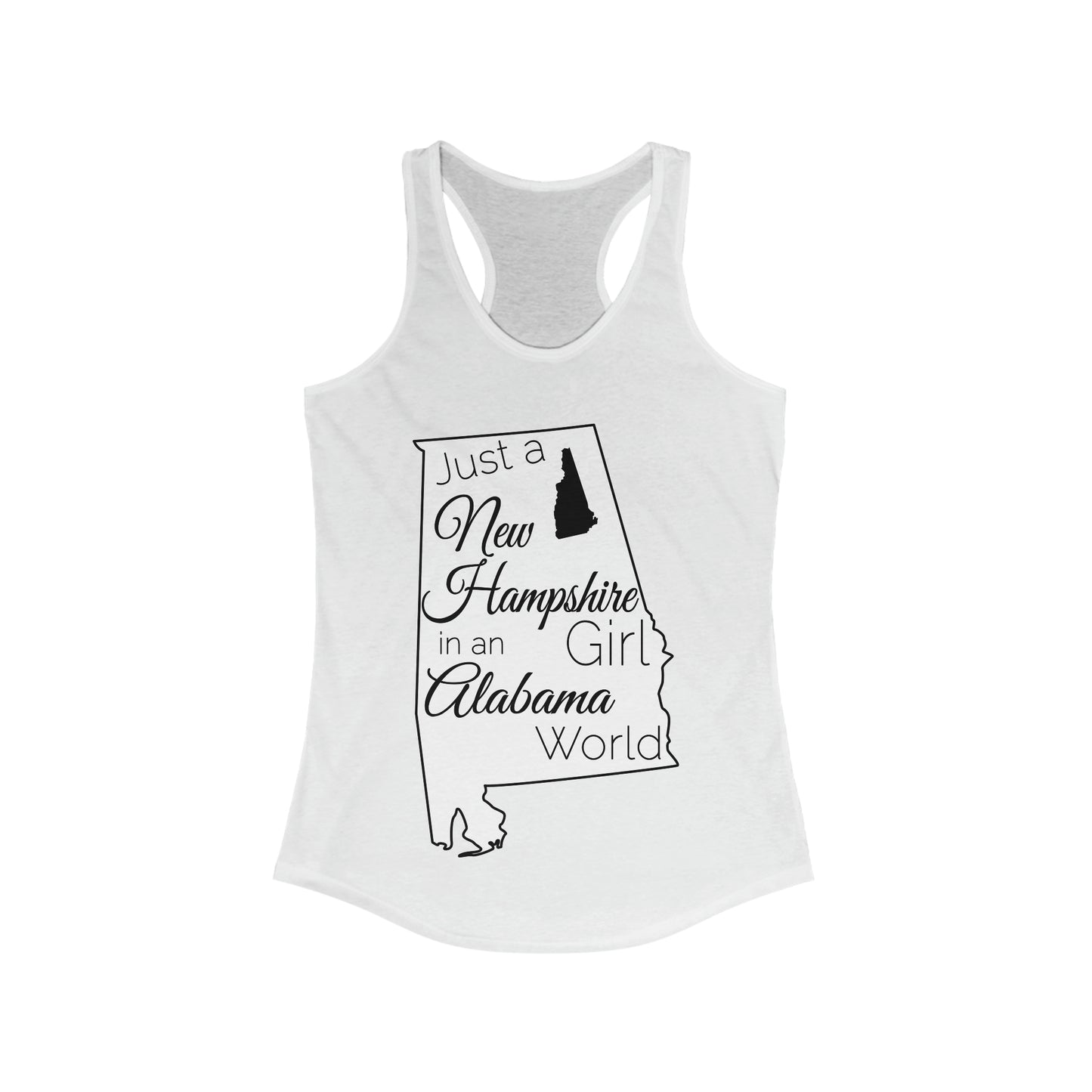 Just a New Hampshire Girl in an Alabama World Women's Ideal Racerback Tank