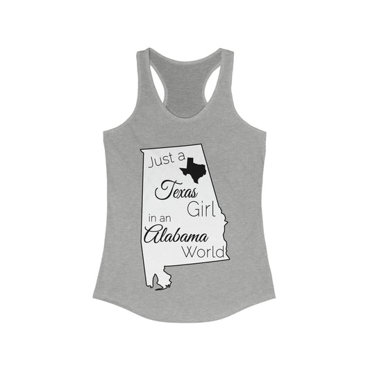 Just a Texas Girl in an Alabama World Women's Ideal Racerback Tank