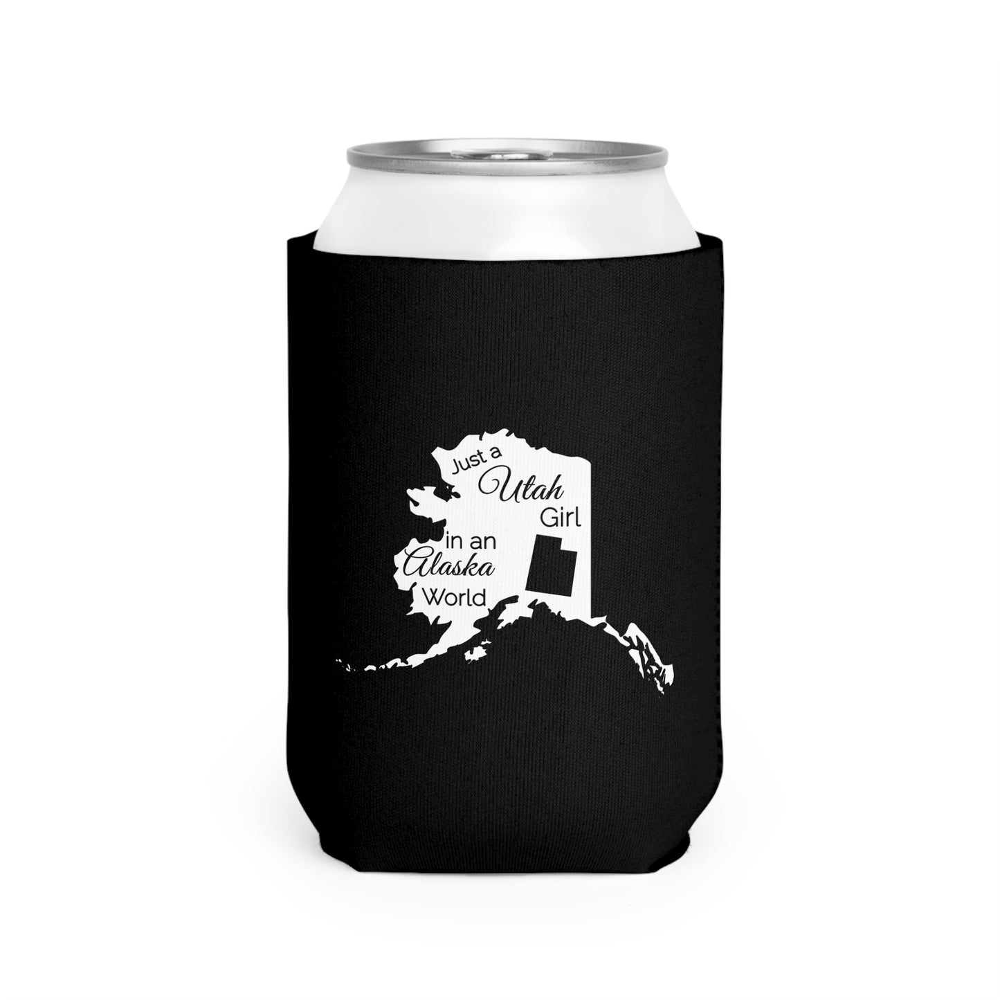 Just a Utah Girl in an Alaska World Can Cooler Sleeve