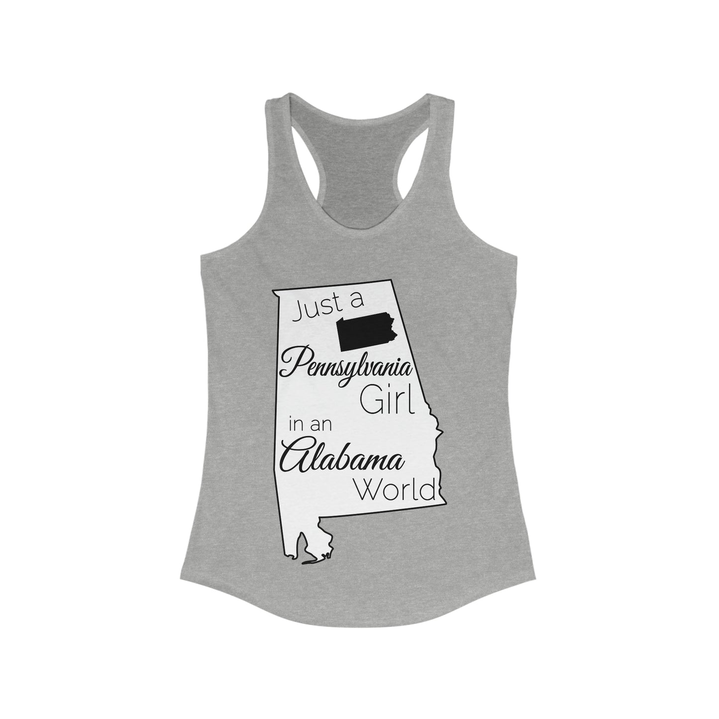 Just a Pennsylvania Girl in an Alabama World Women's Ideal Racerback Tank