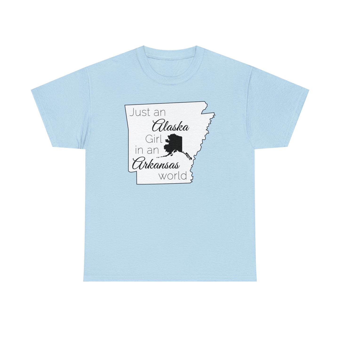 Just an Alaska Girl in an Arkansas World Unisex Heavy Cotton Tee