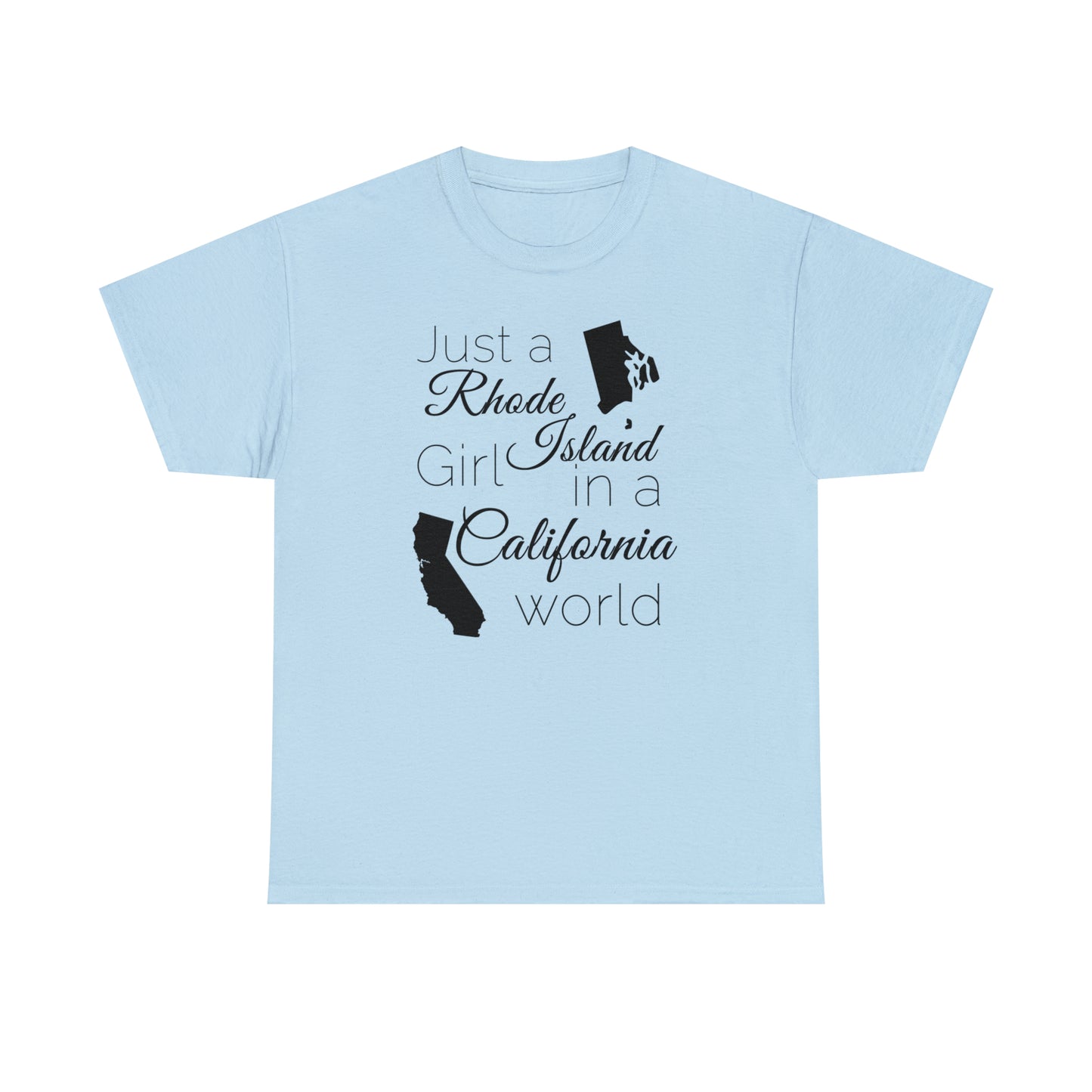 Just a Rhode Island Girl in a California World Unisex Heavy Cotton Tee