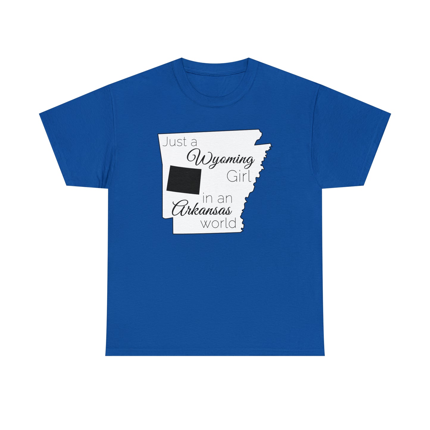 Just a Wyoming Girl in an Arkansas World Unisex Heavy Cotton Tee