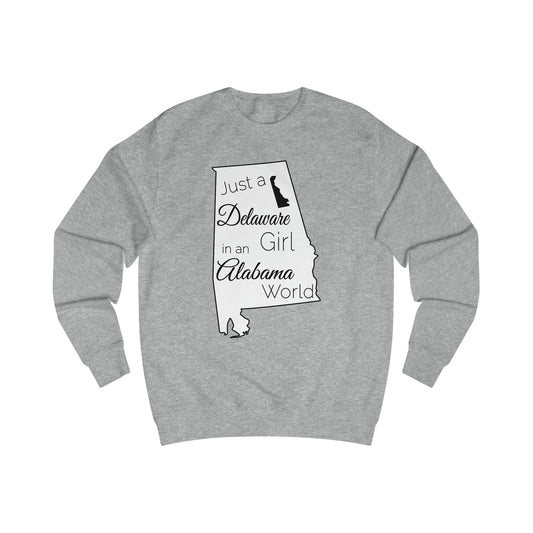 Just a Delaware Girl in an Alabama World Sweatshirt