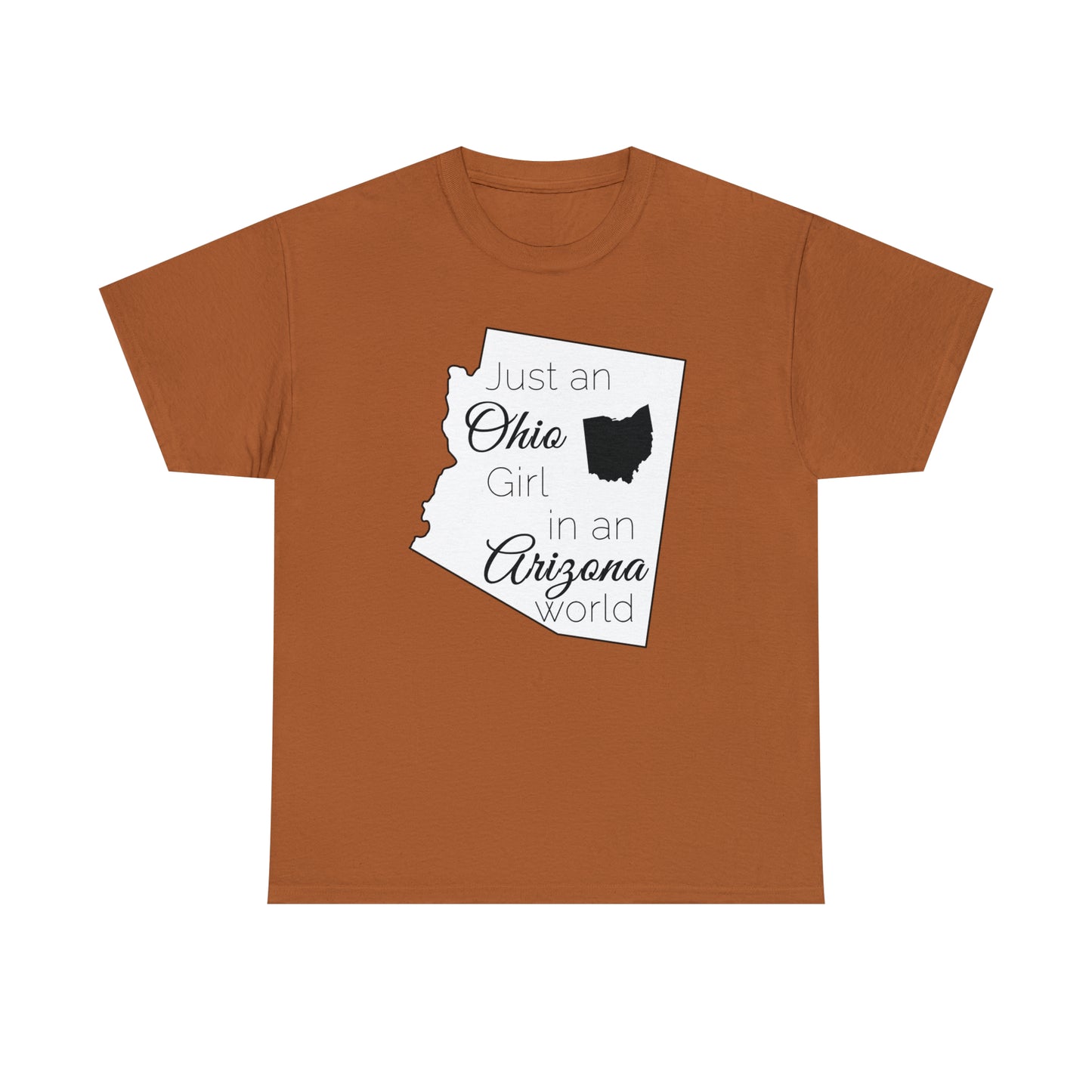 Just an Ohio Girl in an Arizona World Unisex Heavy Cotton Tee