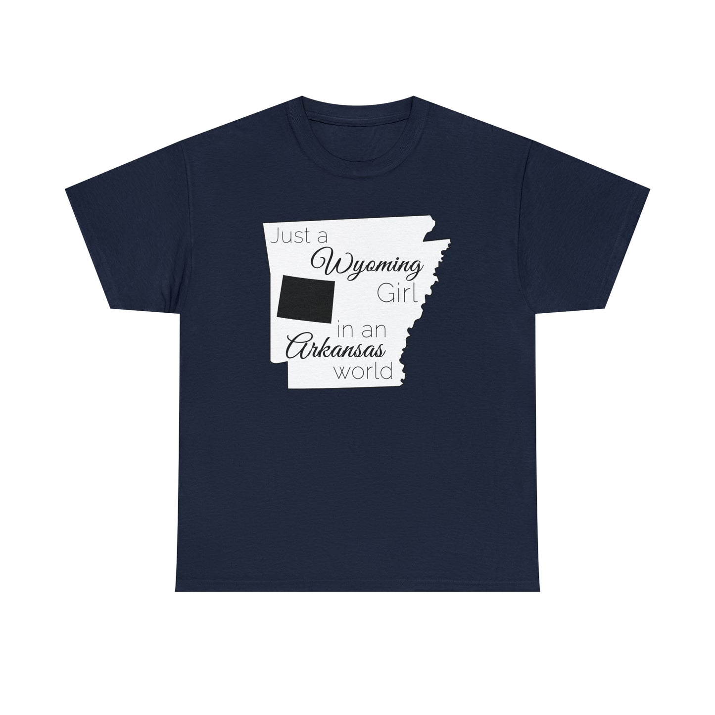 Just a Wyoming Girl in an Arkansas World Unisex Heavy Cotton Tee