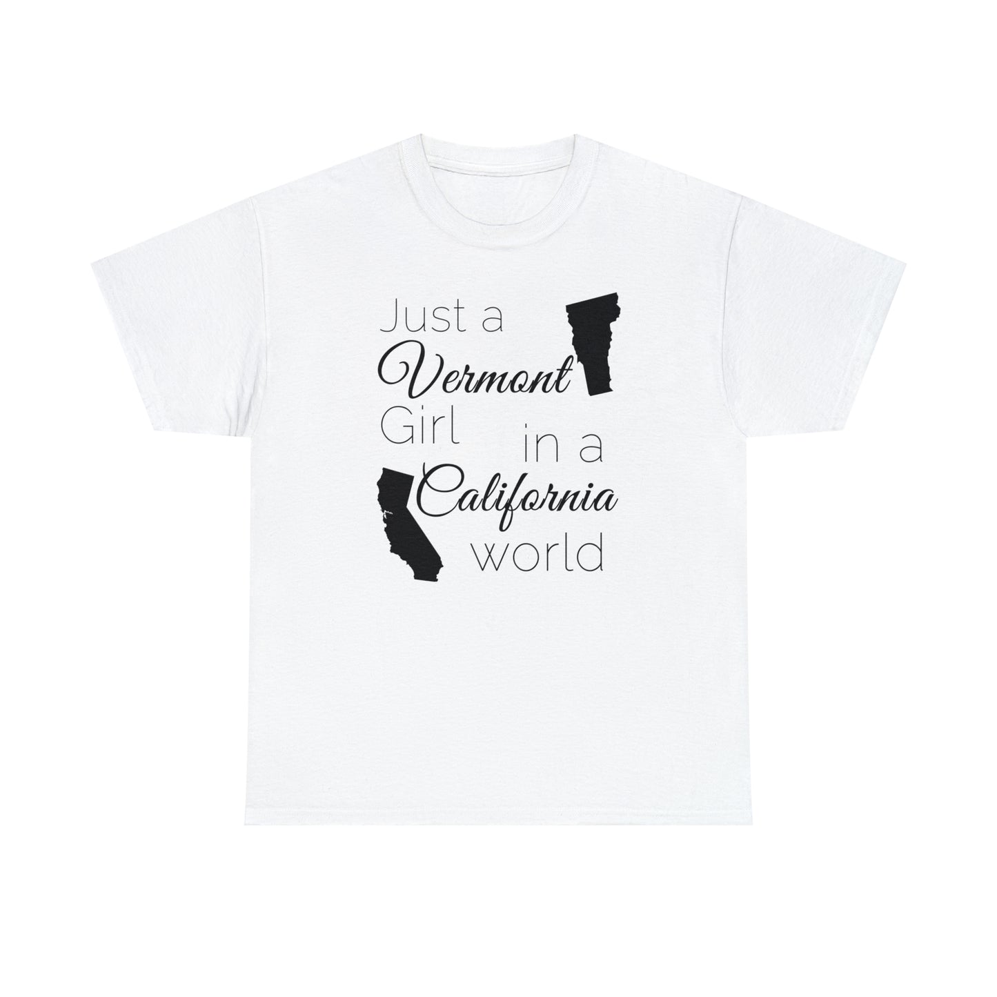 Just a Vermont Girl in a California World Unisex Heavy Cotton Tee