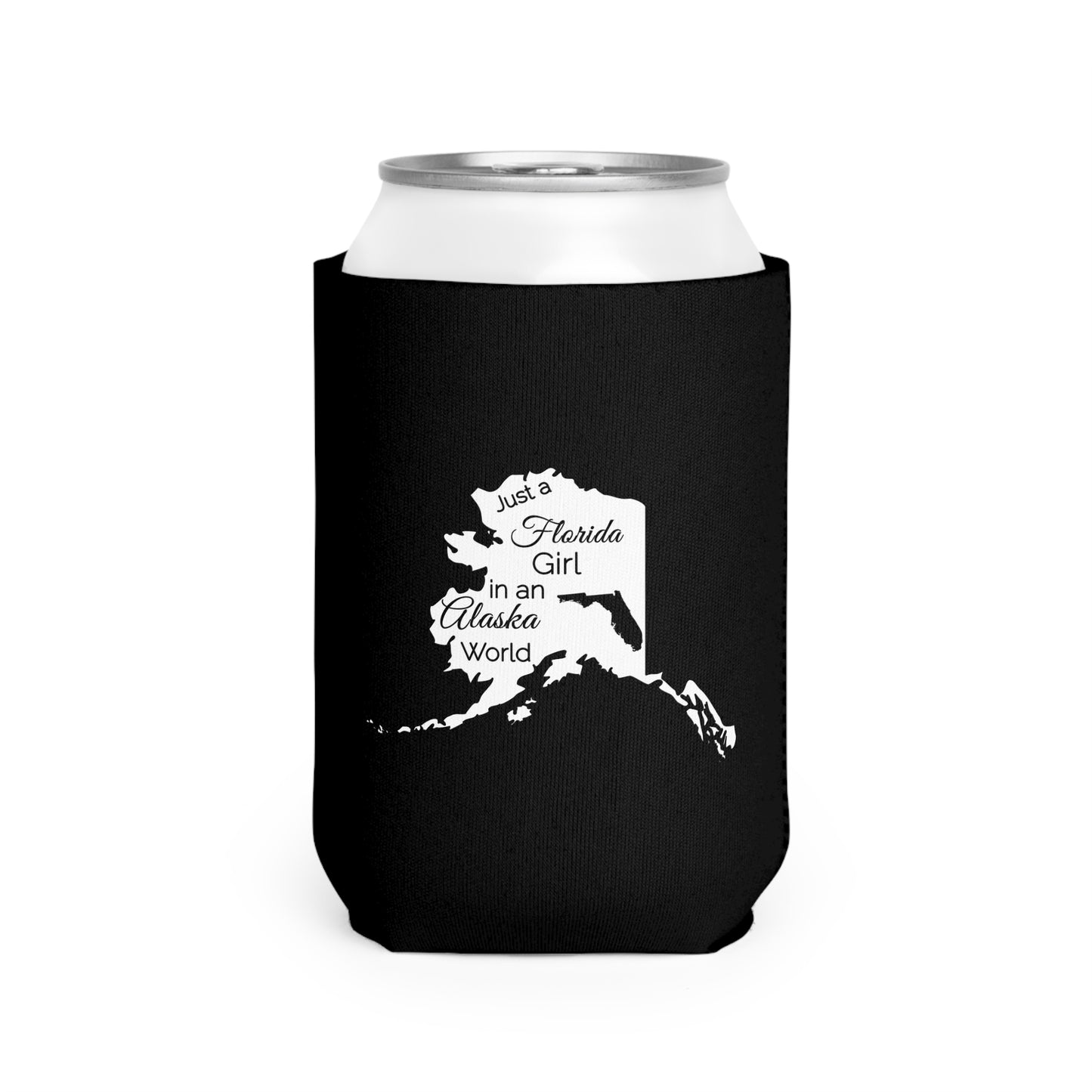 Just a Florida Girl in an Alaska World Can Cooler Sleeve