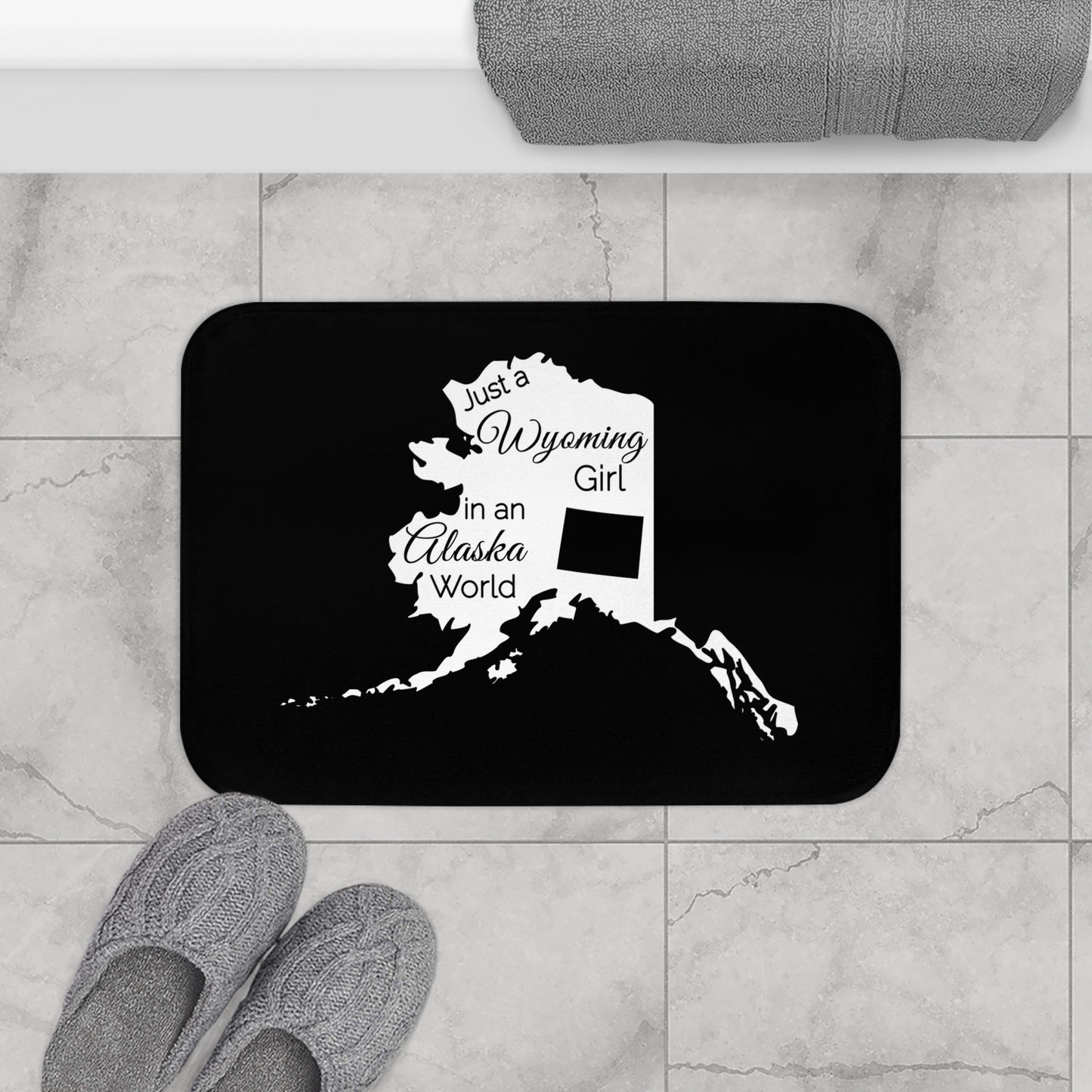 Just a Wyoming Girl in an Alaska World Bath Mat