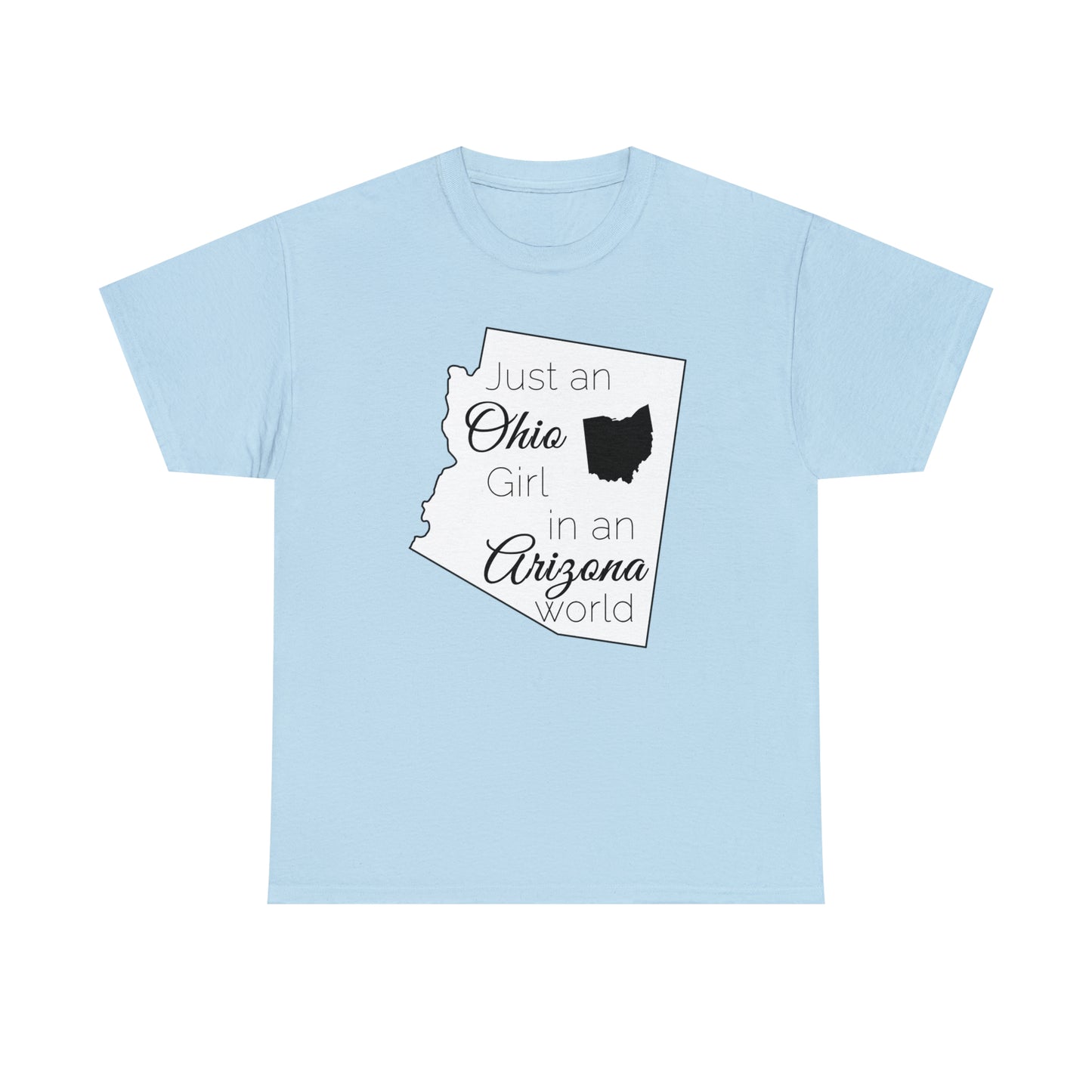 Just an Ohio Girl in an Arizona World Unisex Heavy Cotton Tee