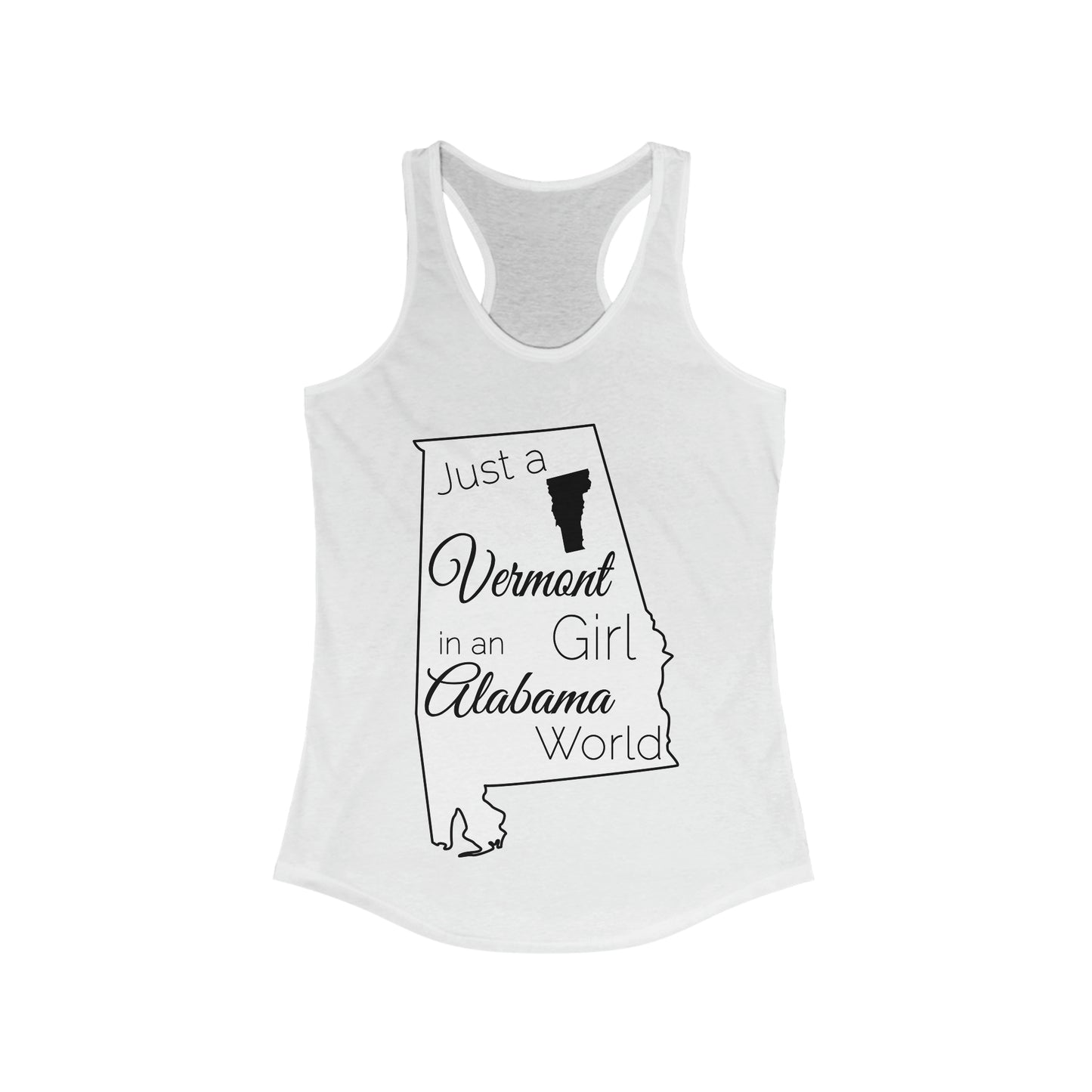 Just a Vermont Girl in an Alabama World Women's Ideal Racerback Tank