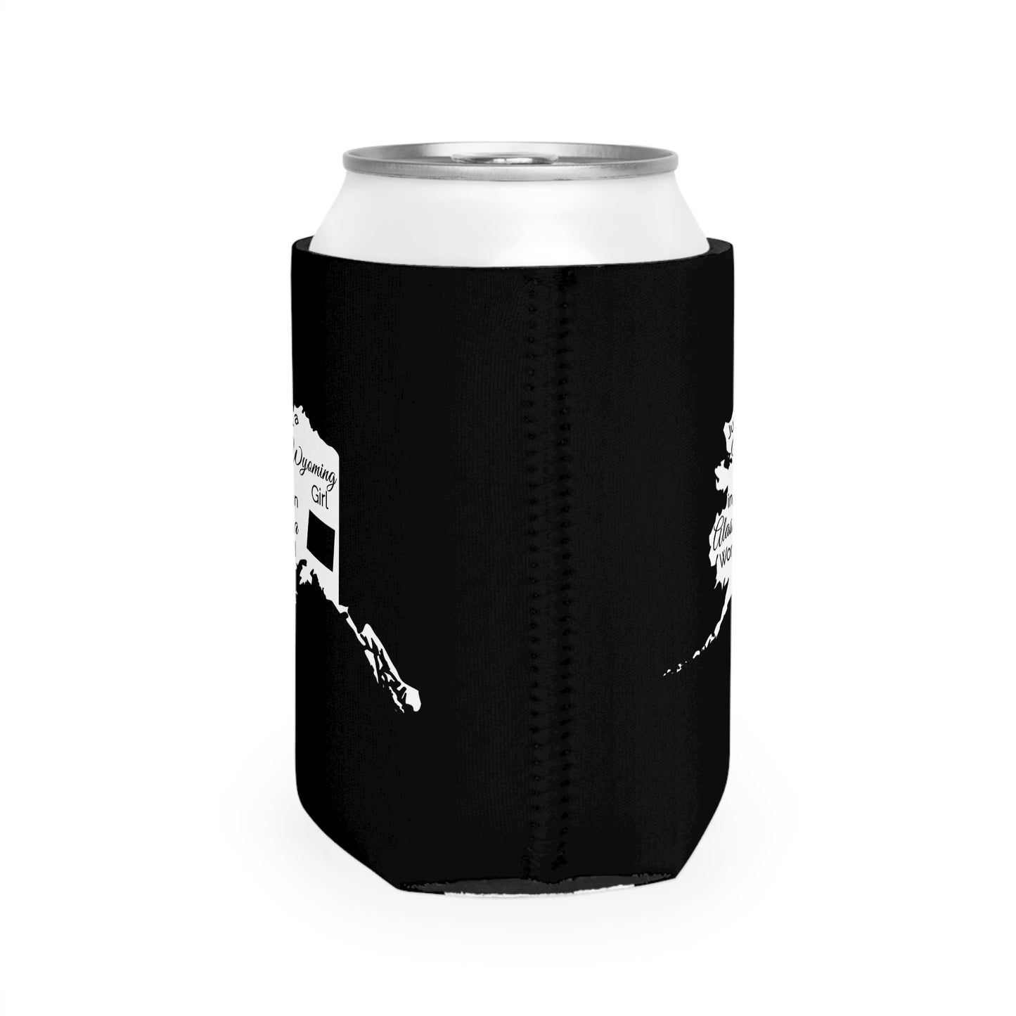 Just a Wyoming Girl in an Alaska World Can Cooler Sleeve