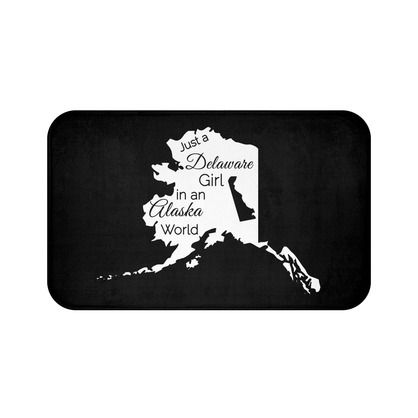 Just a Delaware Girl in an Alaska World Bath Mat