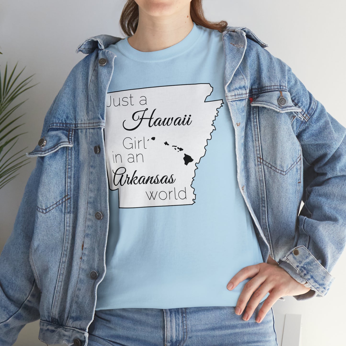 Just a Hawaii Girl in an Arkansas World Unisex Heavy Cotton Tee