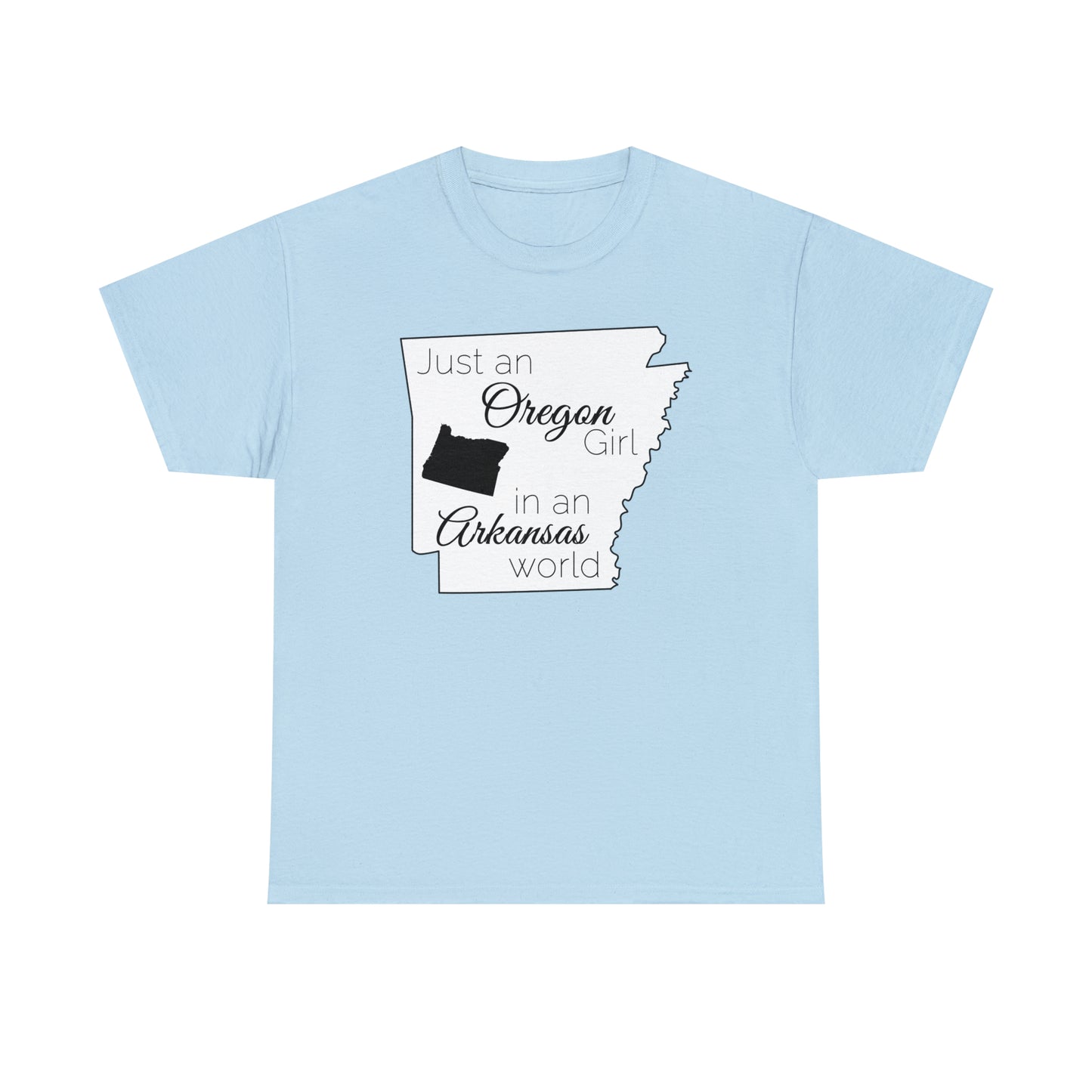 Just an Oregon Girl in an Arkansas World Unisex Heavy Cotton Tee