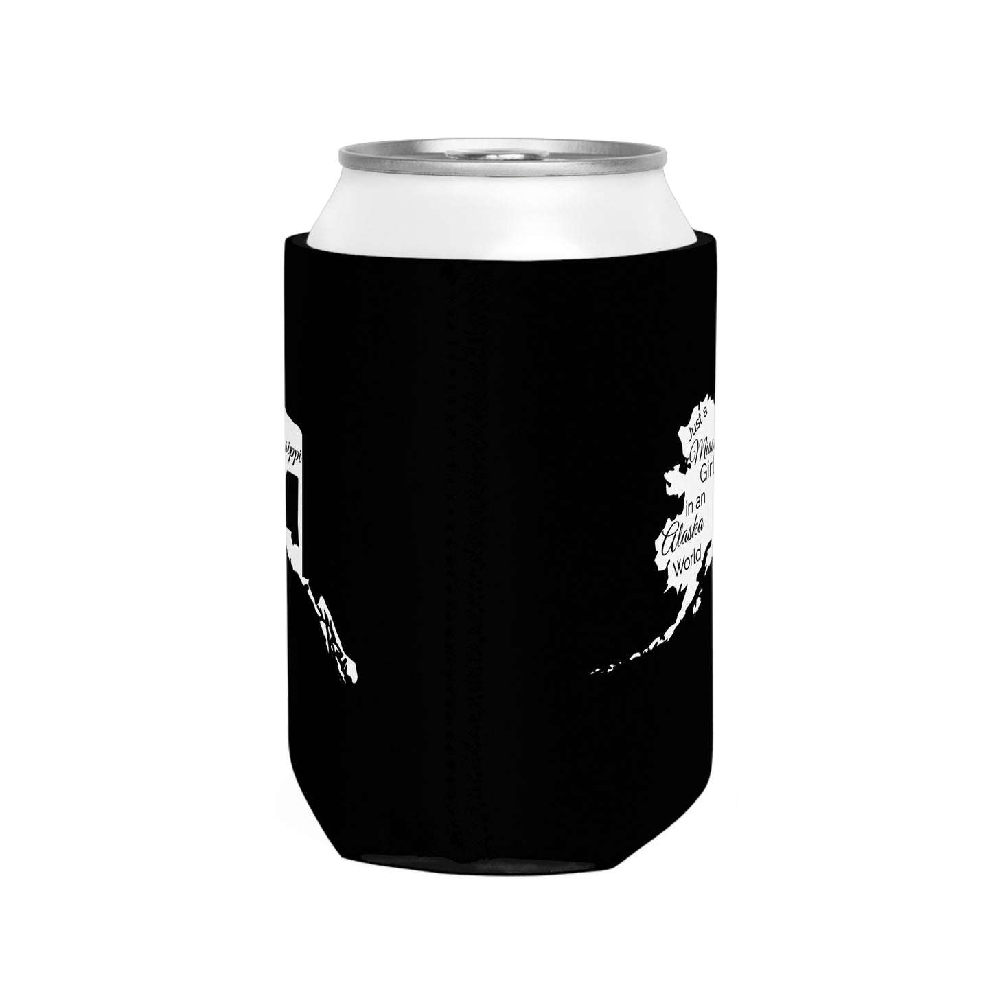 Just a Mississippi Girl in an Alaska World Can Cooler Sleeve
