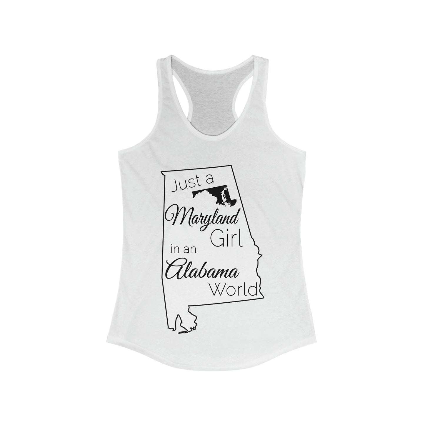 Just a Maryland Girl in an Alabama World Women's Ideal Racerback Tank