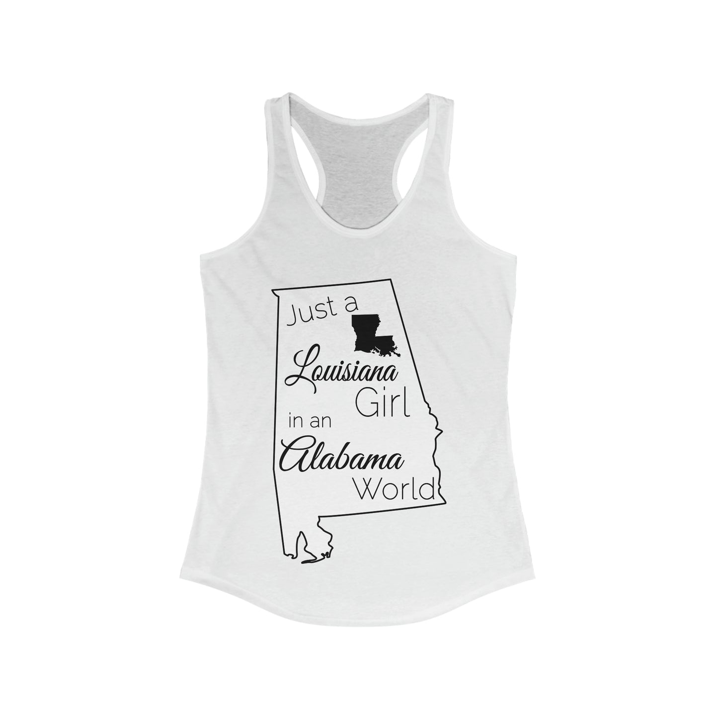 Just a Louisiana Girl in an Alabama World Women's Ideal Racerback Tank
