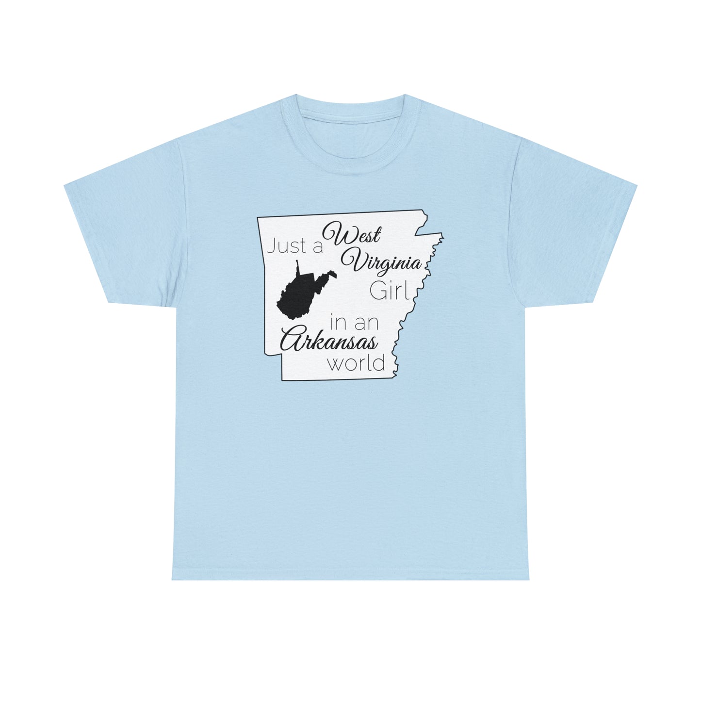 Just a West Virginia Girl in an Arkansas World Unisex Heavy Cotton Tee