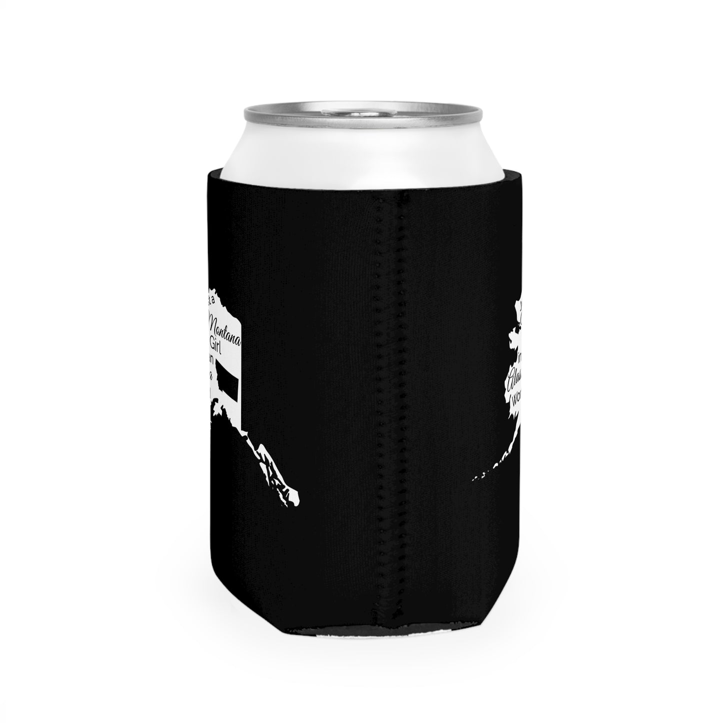 Just a Montana Girl in an Alaska World Can Cooler Sleeve